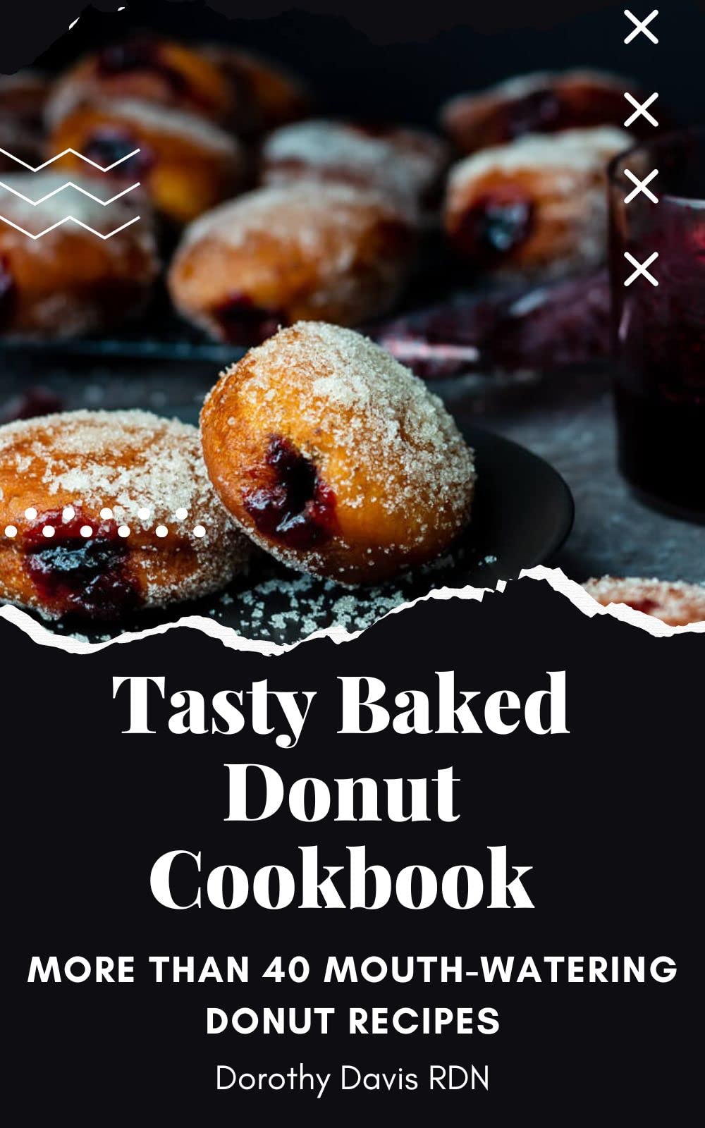 Tasty Baked Donut Cookbook More Than 40 MouthWatering Donut Recipes