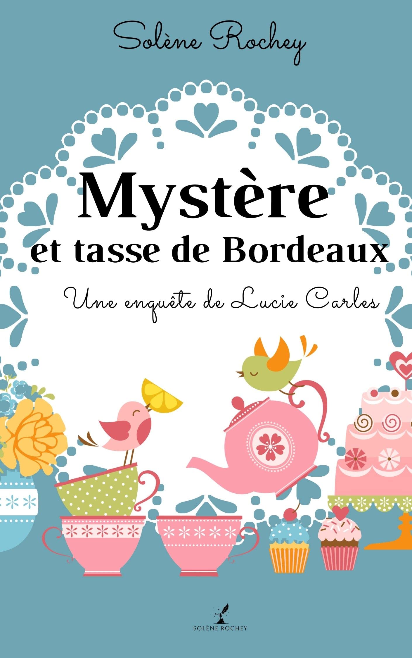 Mystère et tasse de Bordeaux: Une enquête de Lucie Carles (Les enquêtes de Lucie Carles t. 1)