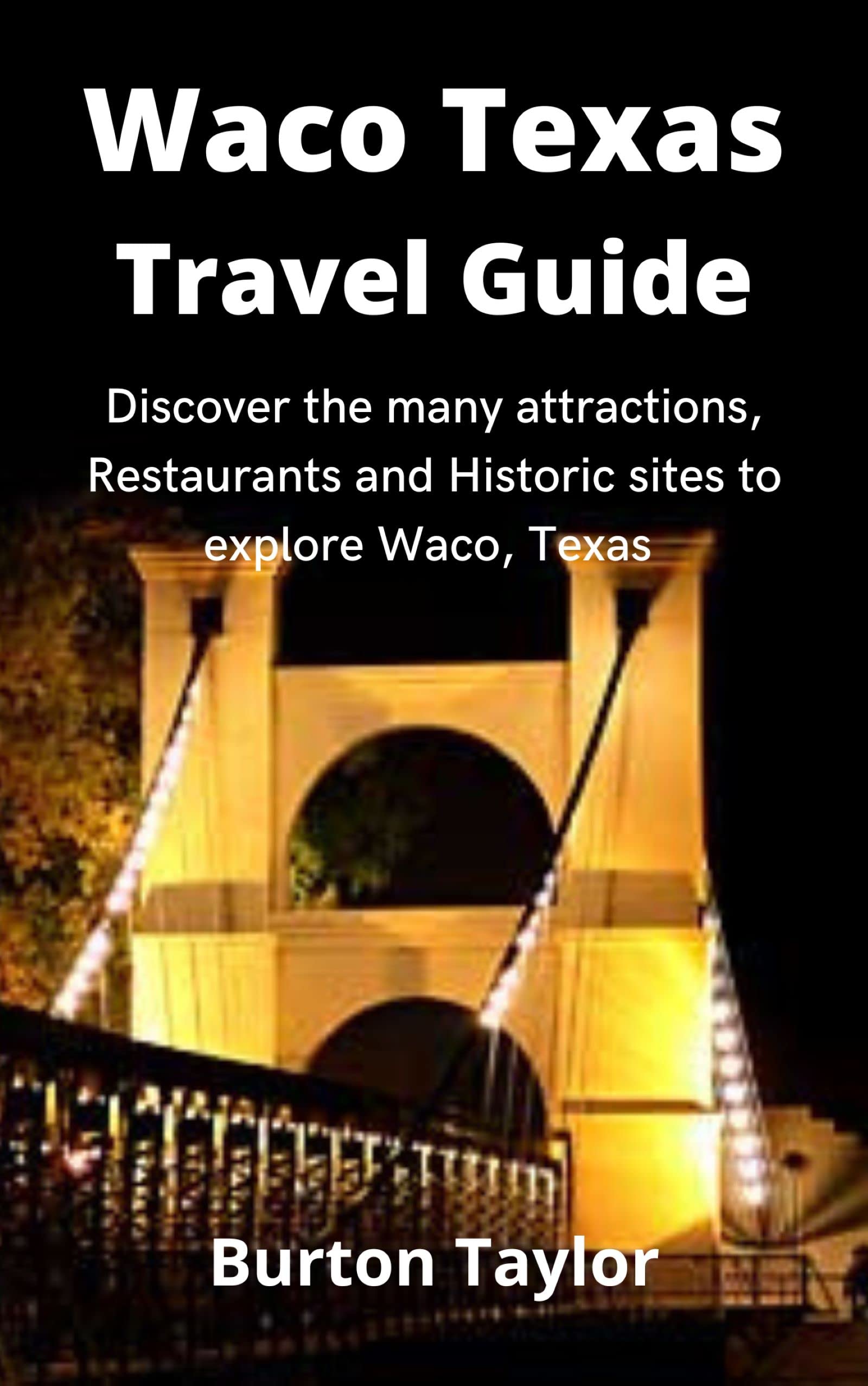 Waco Texas Travel Guide by Burton Taylor Goodreads