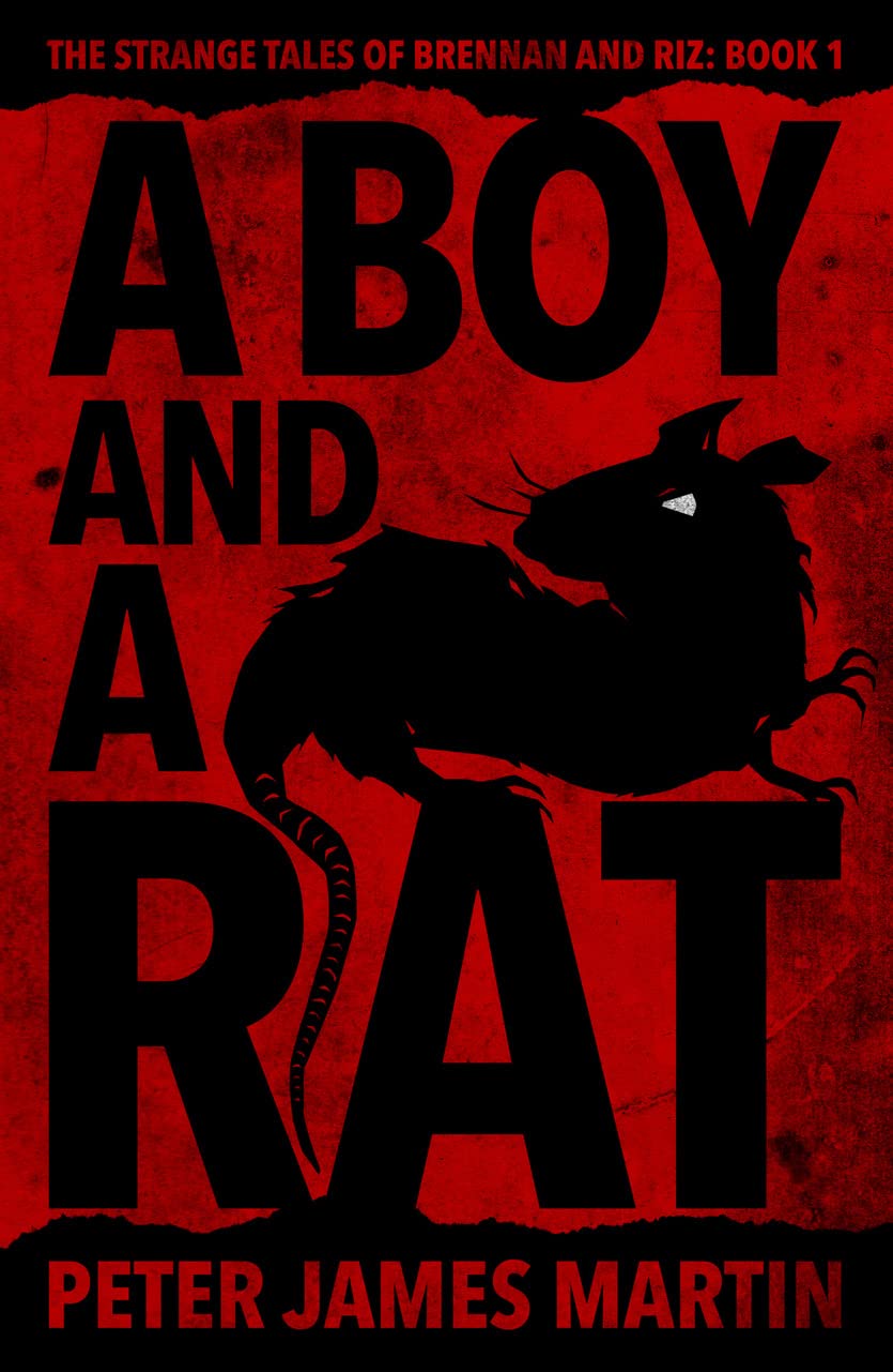 A Boy And A Rat: The Strange Tales of Brennan and Riz: Book 1