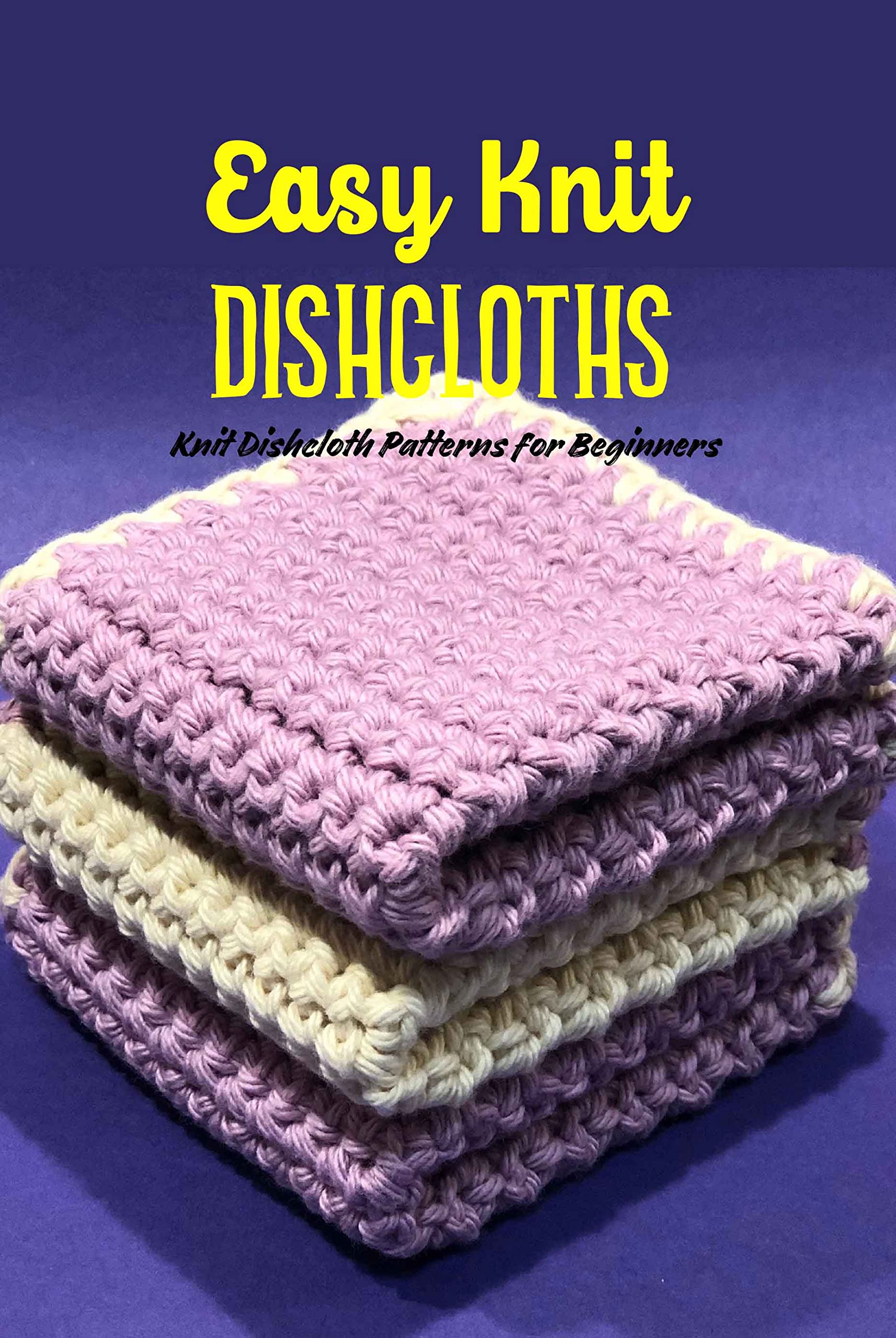 Easy Knit Dishcloths Knit Dishcloth Patterns for Beginners Make