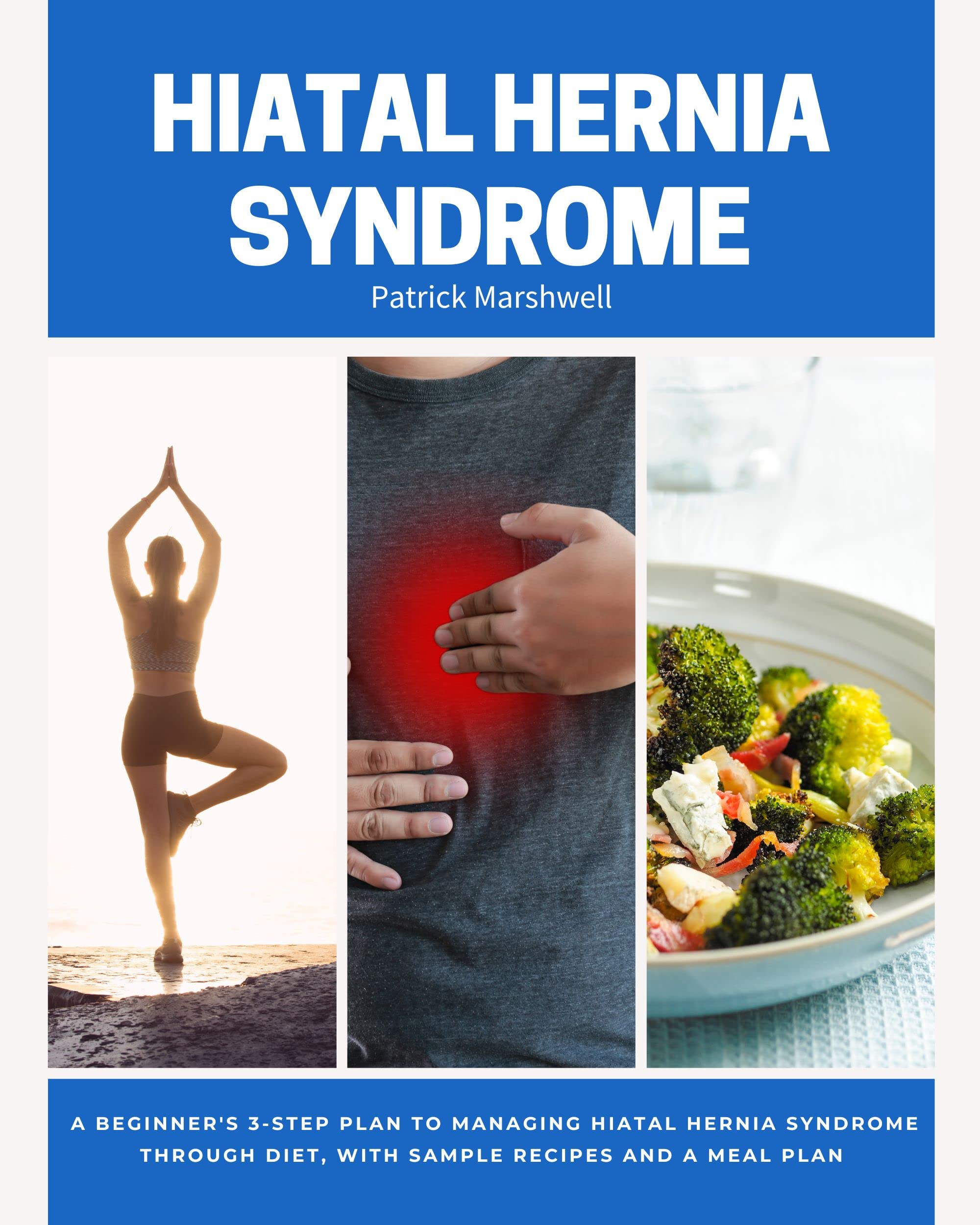Hiatal Hernia Syndrome: A Beginner's 3-Step Plan to Managing Hiatal