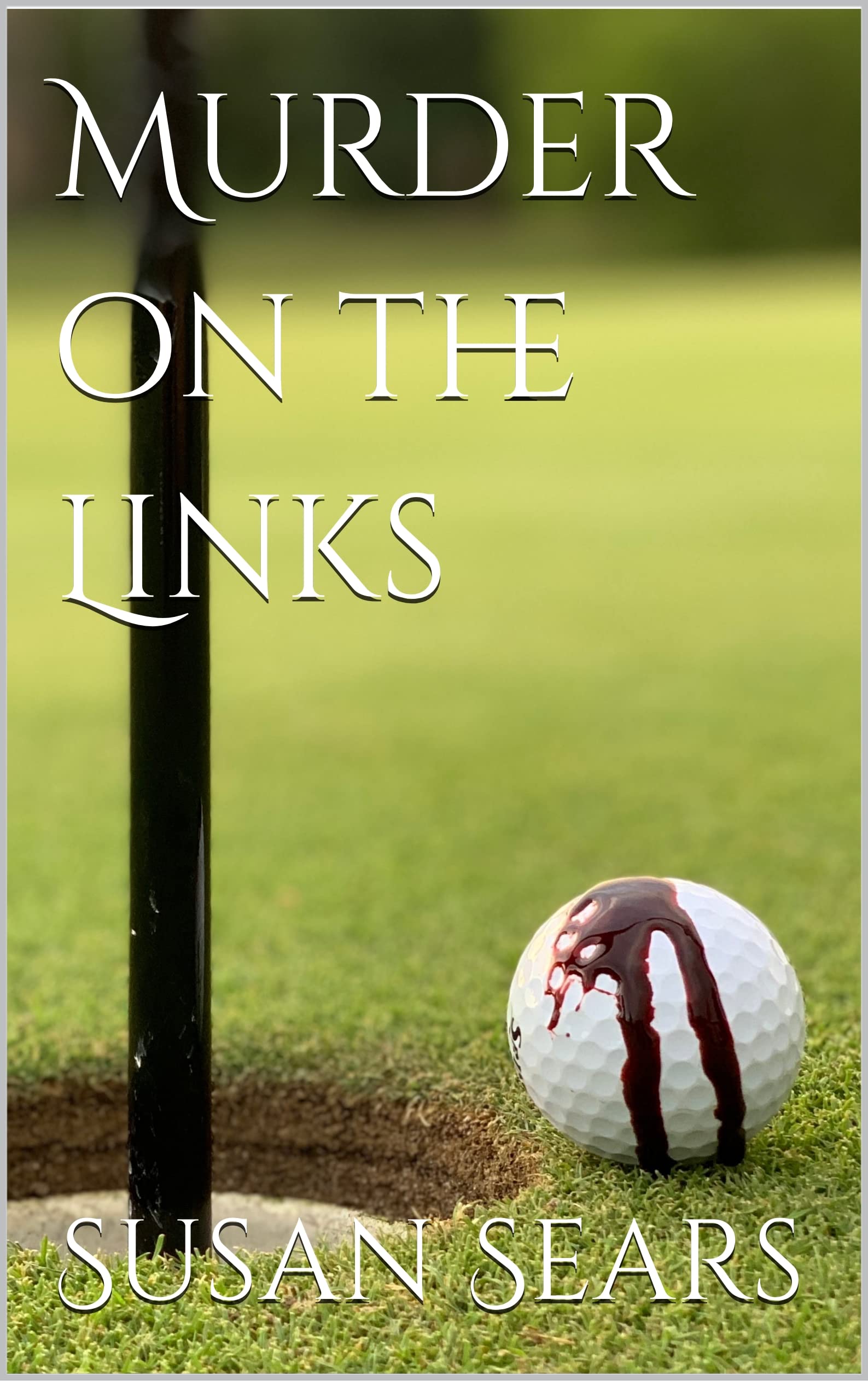 Murder on the Links (The Murder Mysteries Book 1) by Susan Sears Goodreads