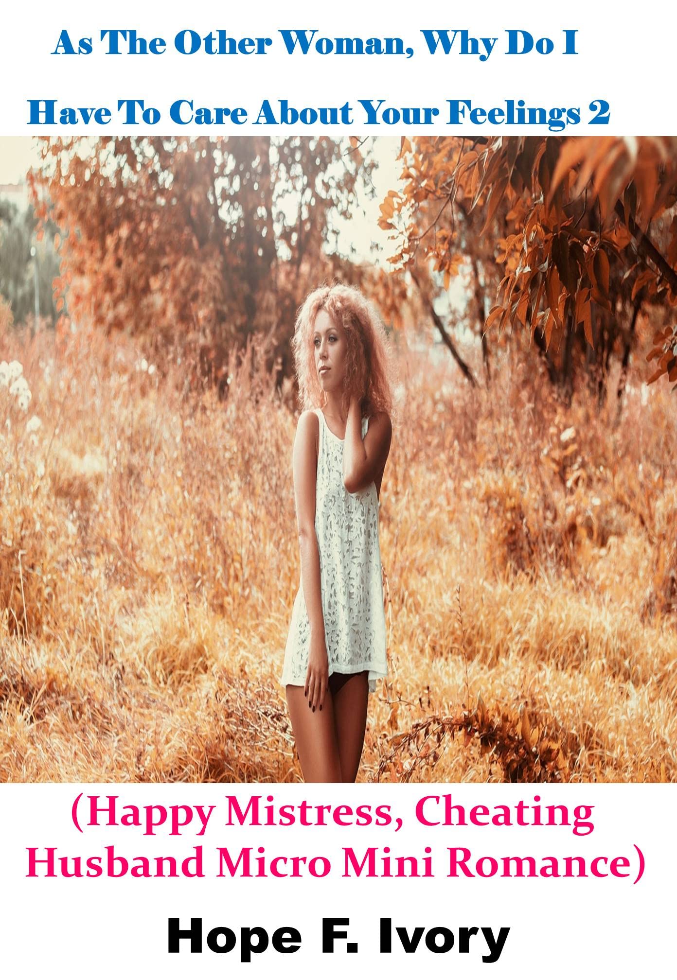 As The Other Woman, Why Do I Have To Care About Your Feelings Part 2