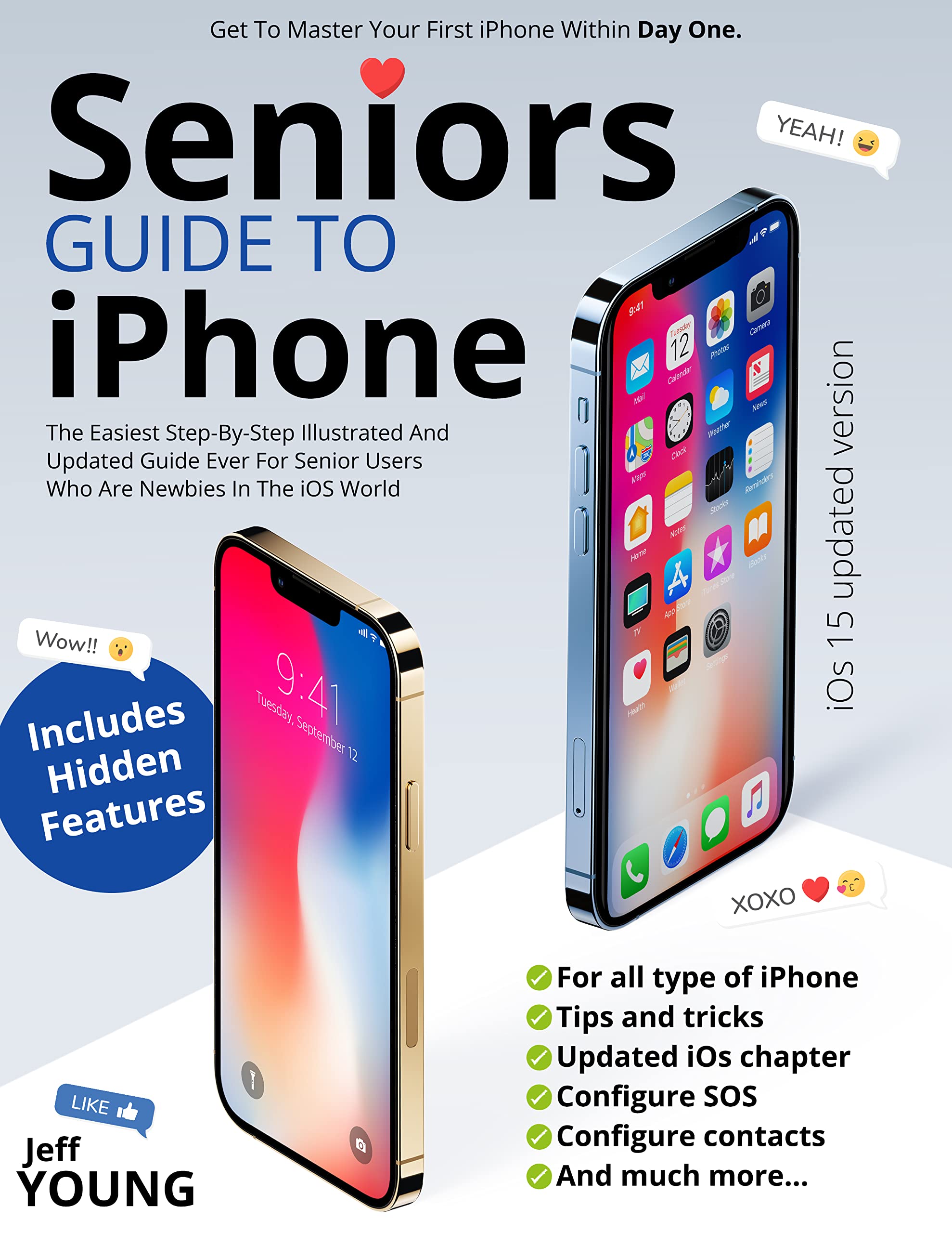 Seniors Guide to iPhone: Get To Master Your First iPhone Within Day One. The Easiest Step-By ...