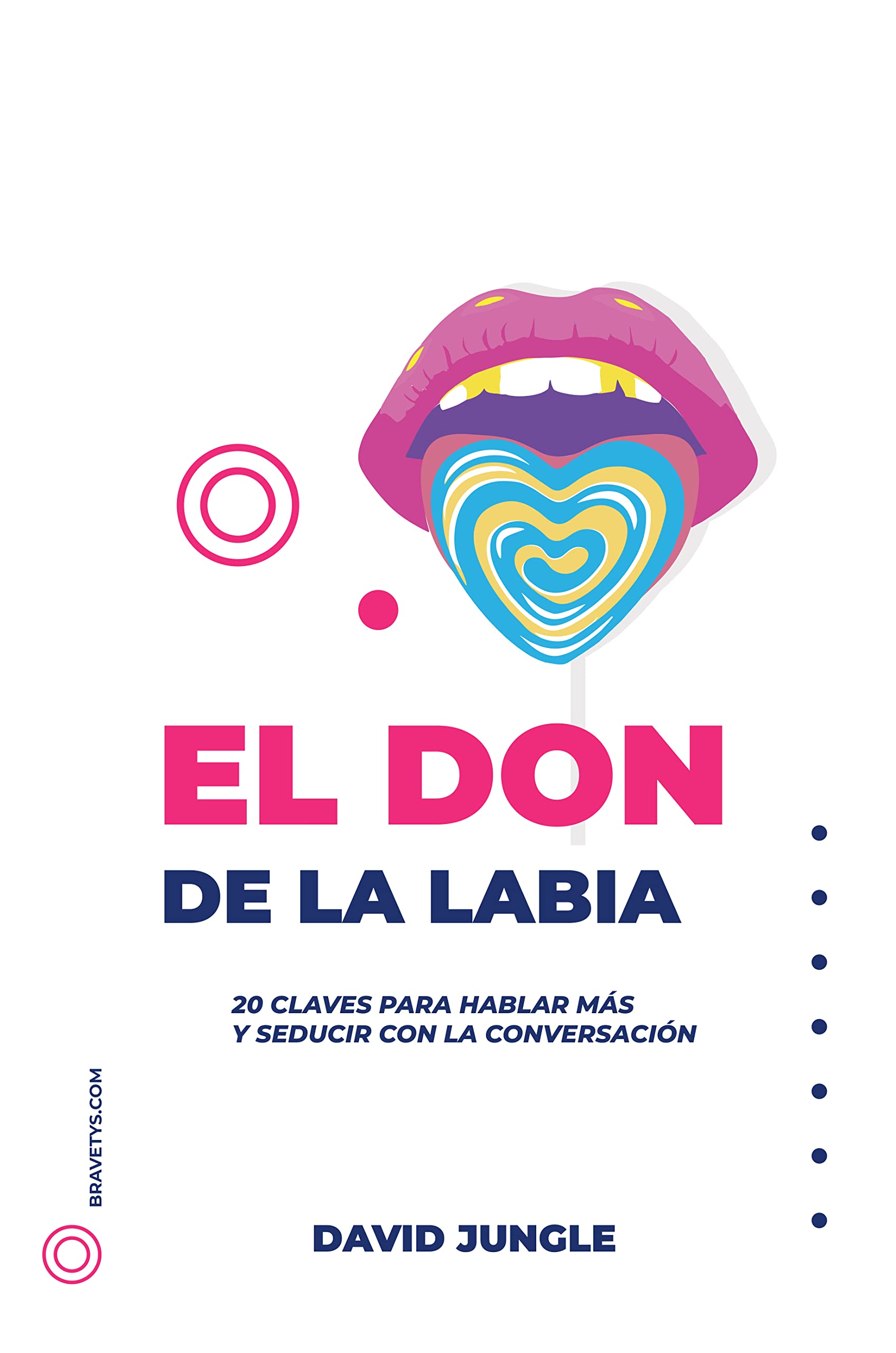 El don de la labia: 26 claves para hablar más y seducir con la conversación