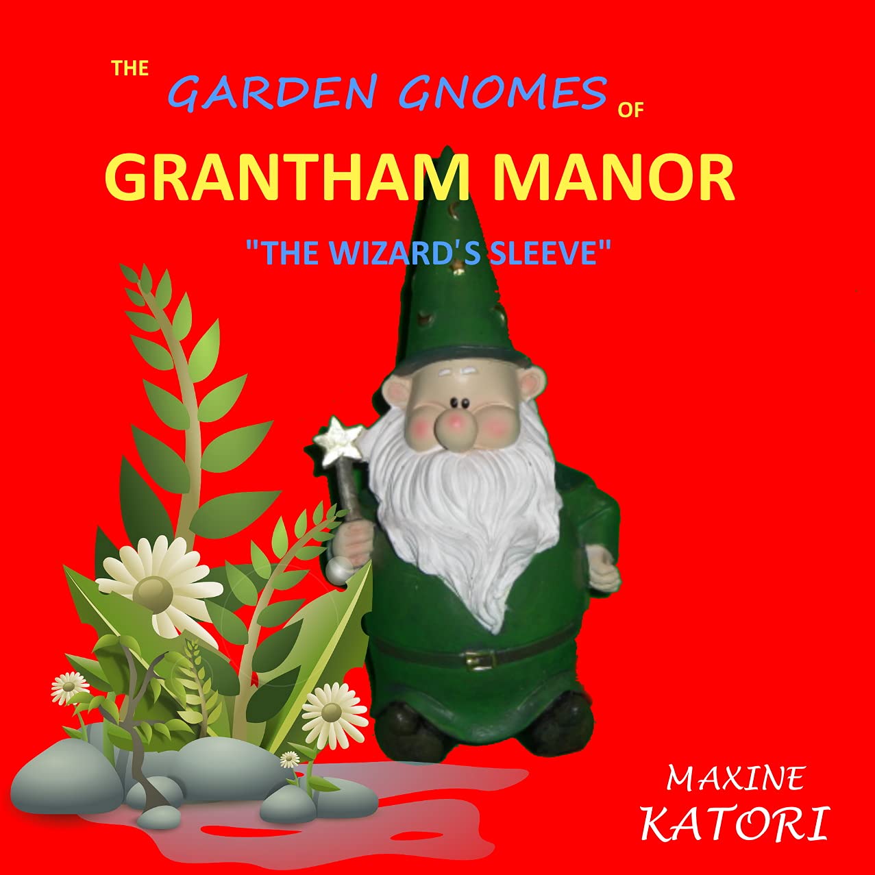 The Garden Gnomes of Grantham Manor "The Wizard's Sleeve" A children's picture book for 2 7