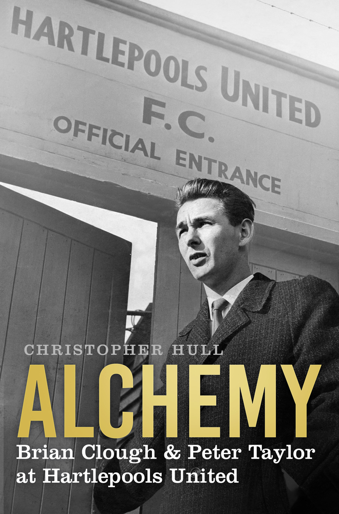 Alchemy: Brian Clough & Peter Taylor at Hartlepools United
