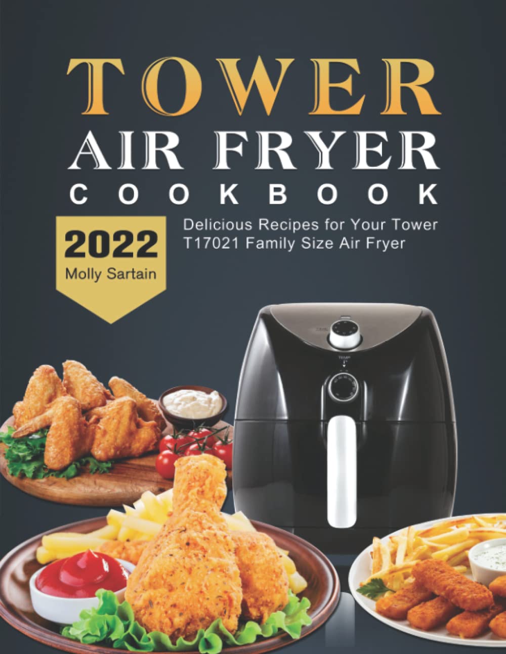 Tower Air Fryer Cookbook 2022 Delicious Recipes for Your Tower T17021