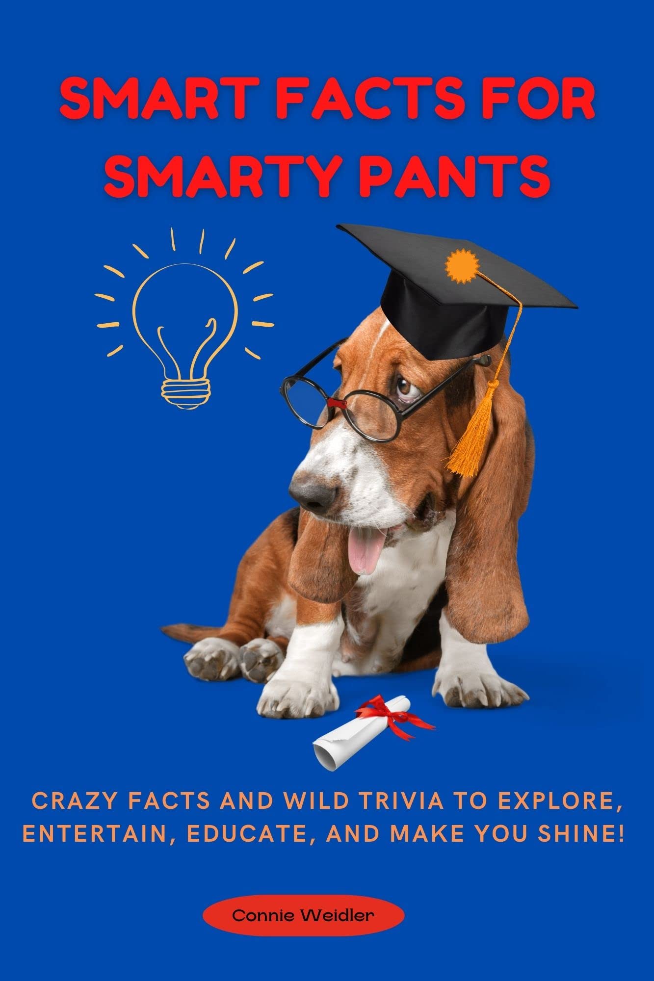 SMART FACTS FOR SMARTY PANTS CRAZY FACTS AND WILD TRIVIA TO EXPLORE