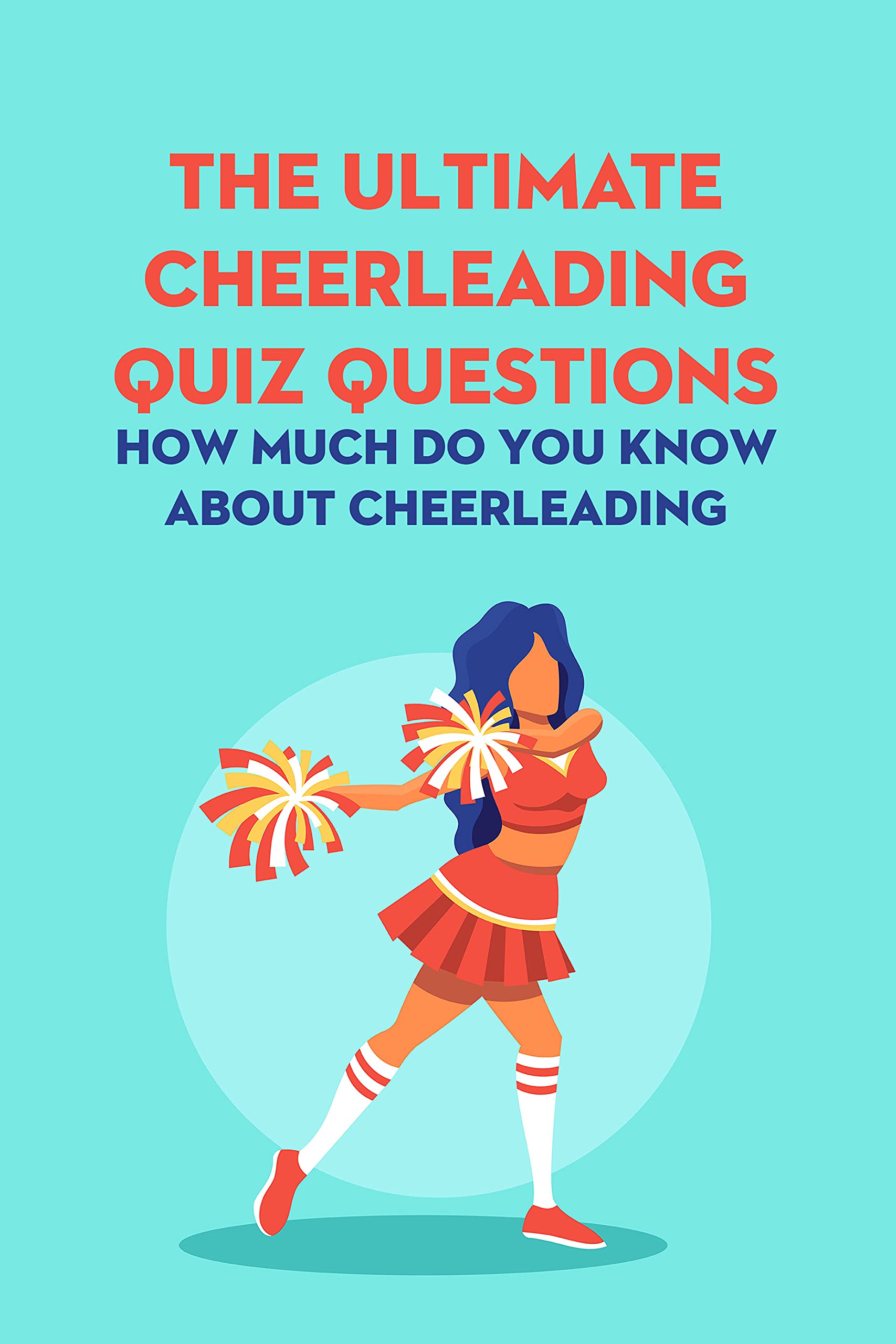 The Ultimate Cheerleading Quiz Questions How Much Do You Know about