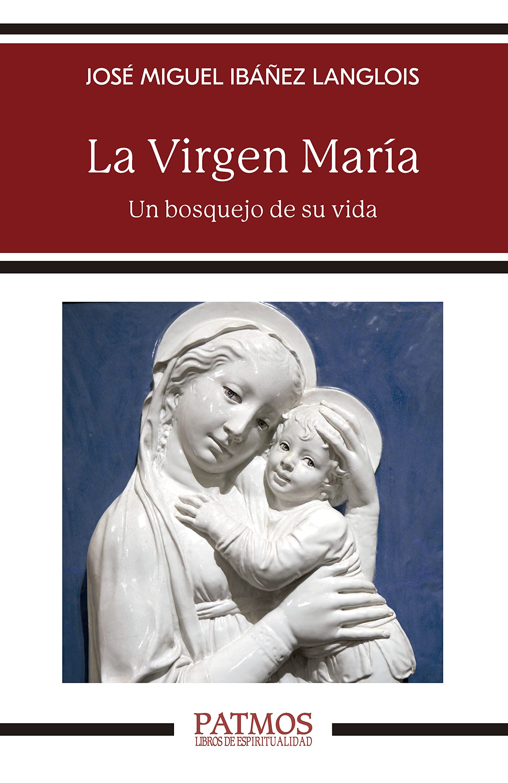 La Virgen María: Un bosquejo de su vida (Patmos nº 303)