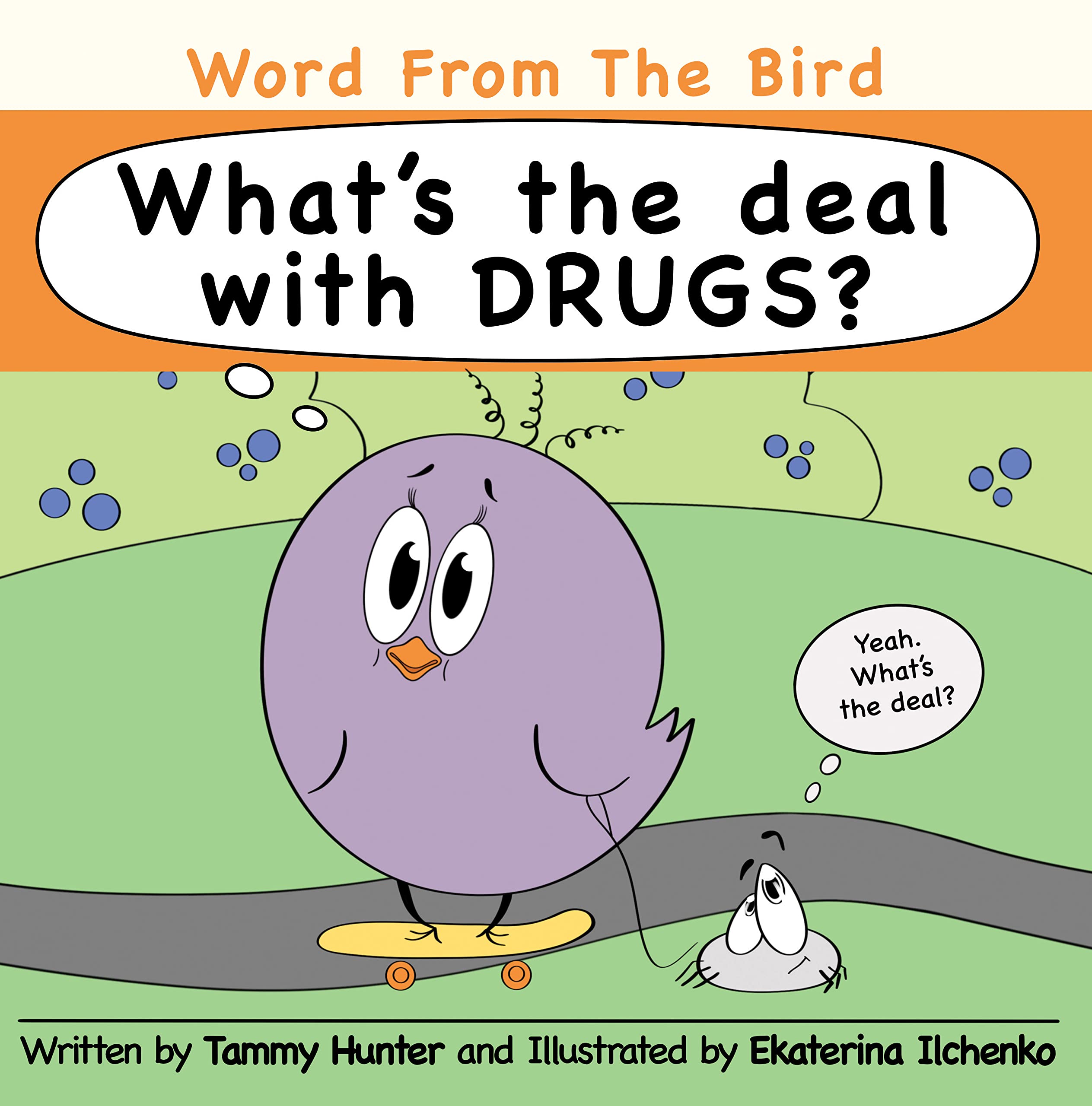 Word from the Bird What's the Deal with Drugs? by Tammy Hunter Goodreads