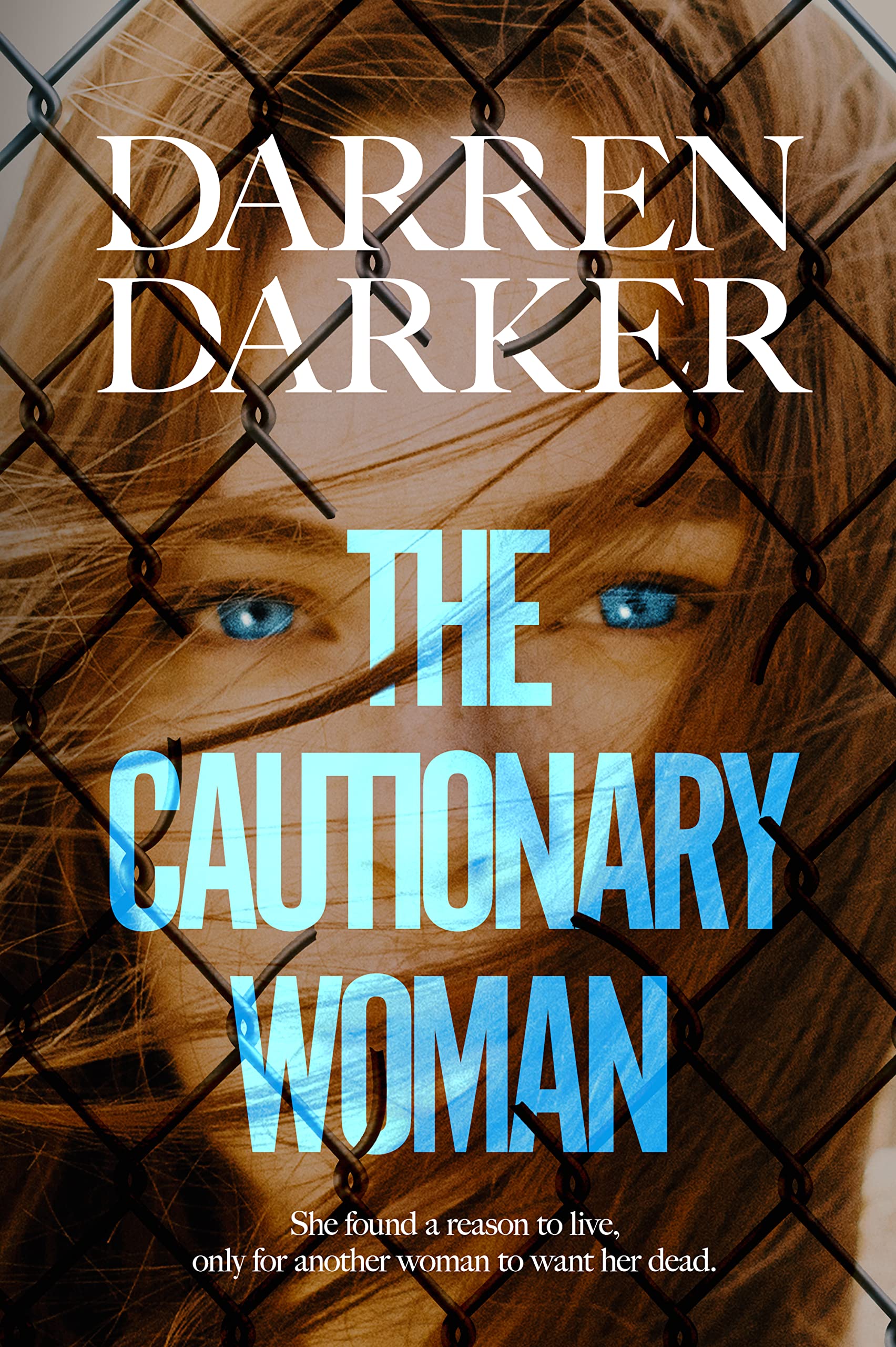 The Cautionary Woman: She found a reason to live, only for another woman to want her dead.