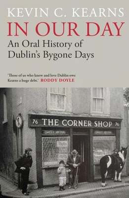 In Our Day: An Oral History of Dublin's Bygone Days