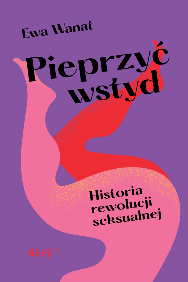 Pieprzyć wstyd. Historia rewolucji seksualnej book cover