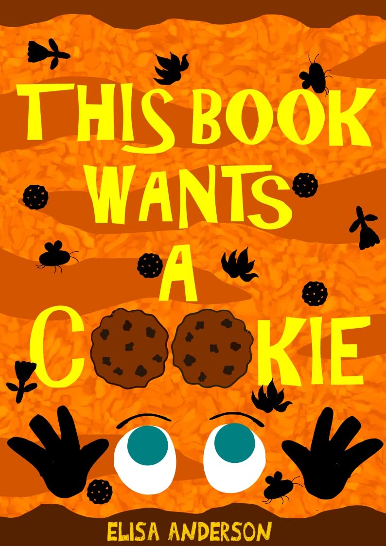 This Book Wants A Cookie: A Funny Interactive Children's Story for Early Readers, Pre-K, 1st and 2nd Grade