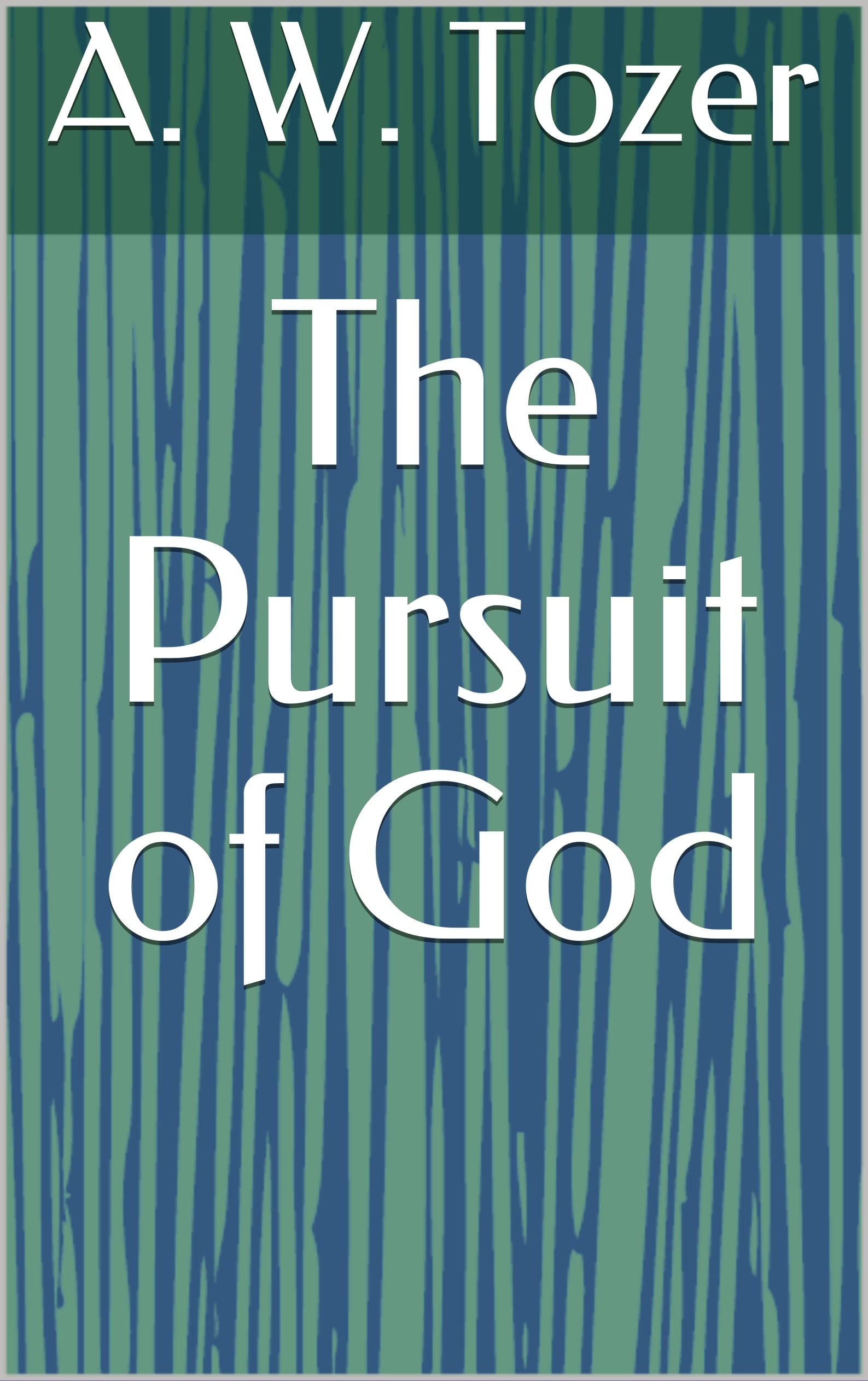 Tozer Books The Pursuit of God by A.W. Tozer | Goodreads