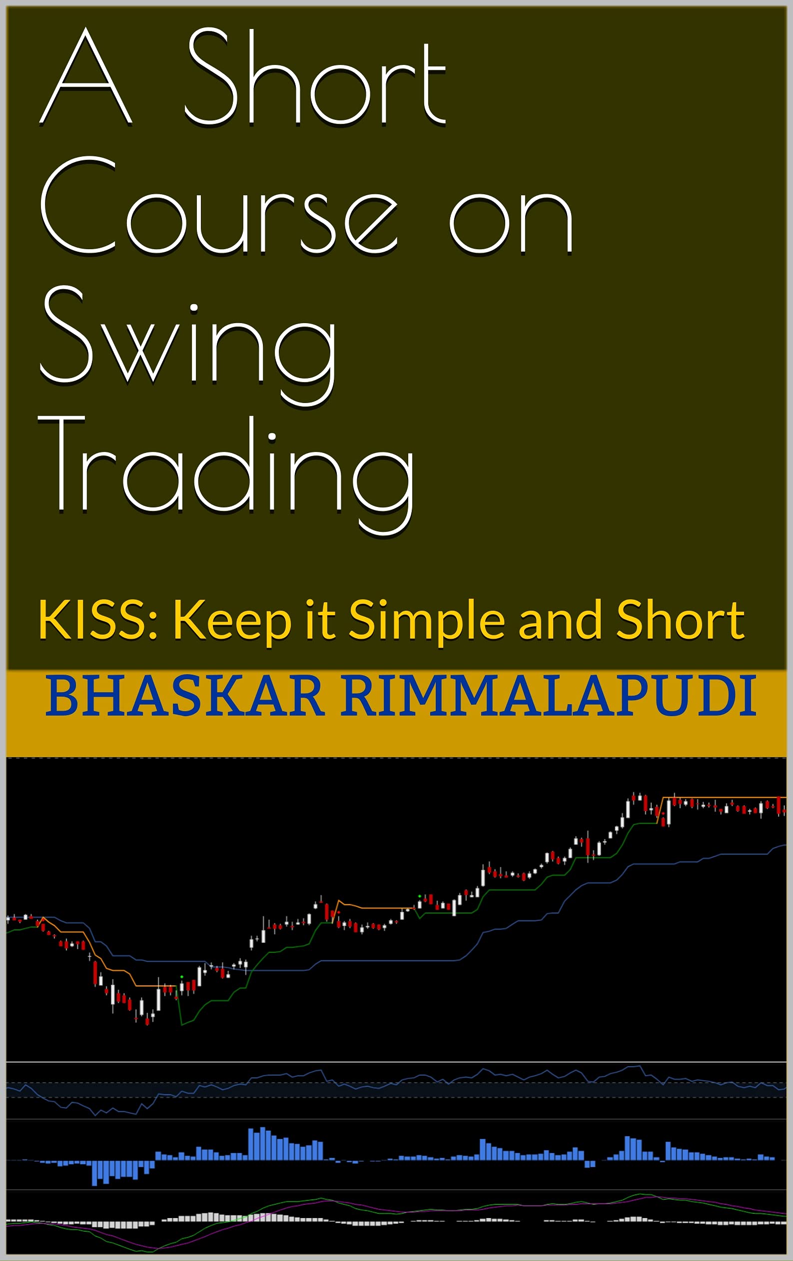 A Short Course on Swing Trading: KISS: Keep it Simple and Short
