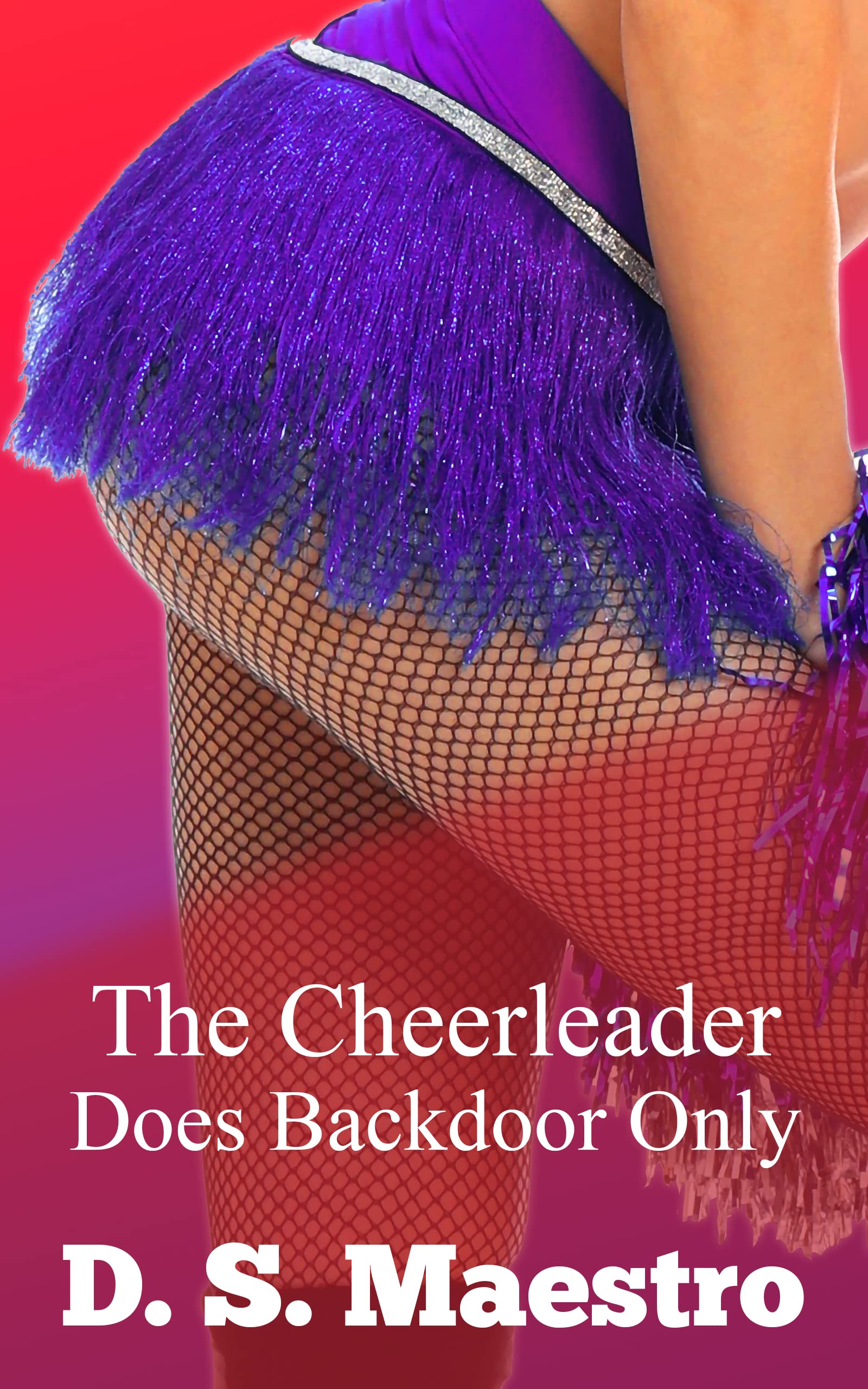 The Cheerleader Does Backdoor Only: Domination Leads To Romance
