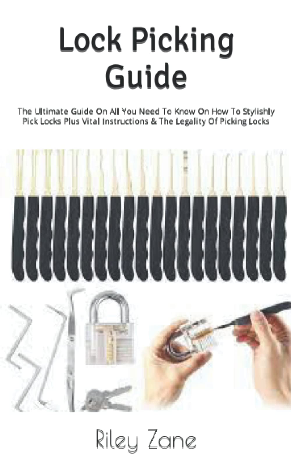 Lock Picking Guide The Ultimate Guide On All You Need To Know On How