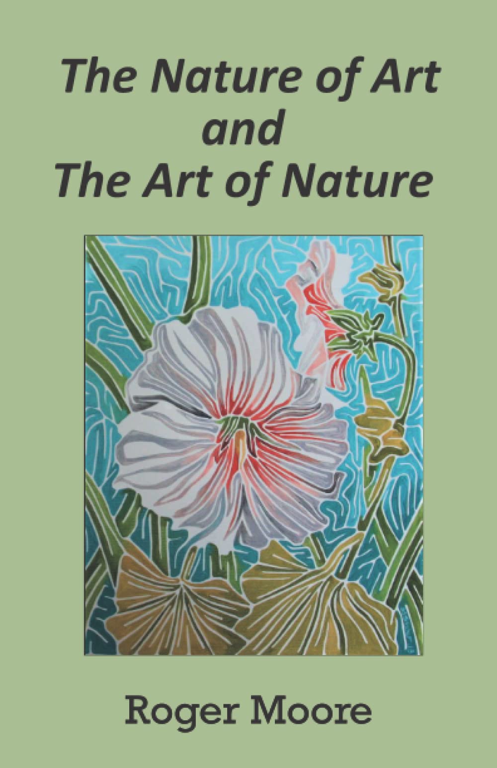 The Nature of Art and The Art of Nature by Roger Moore Goodreads