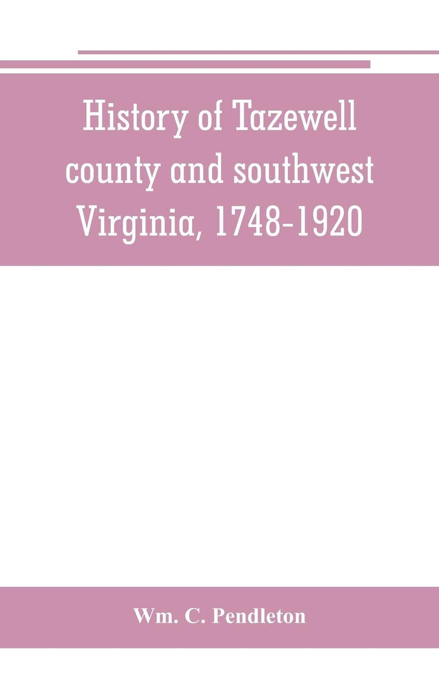 History of Tazewell county and southwest Virginia, 17481920 by Wm. C