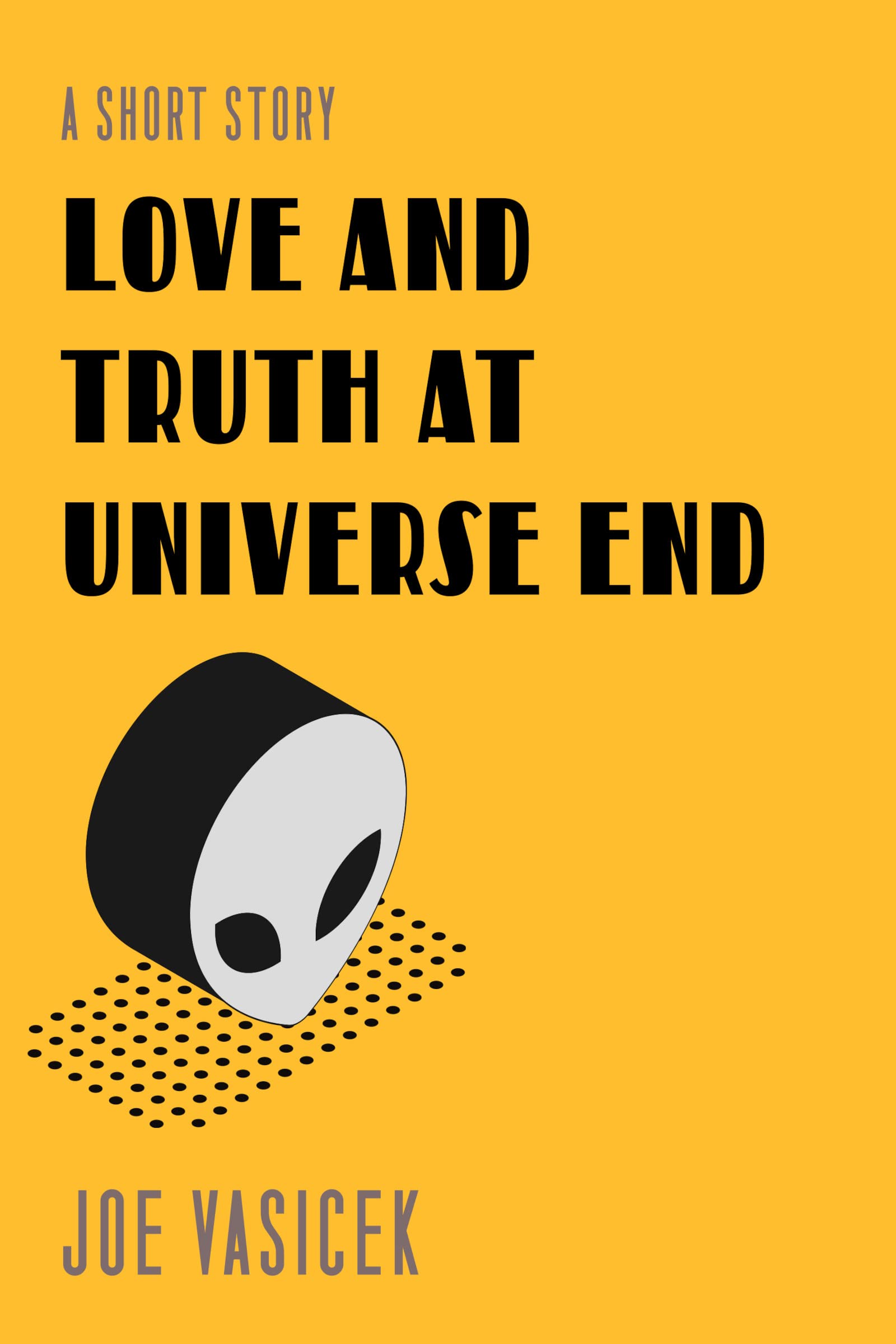 Love and Truth at Universe End: A Short Story