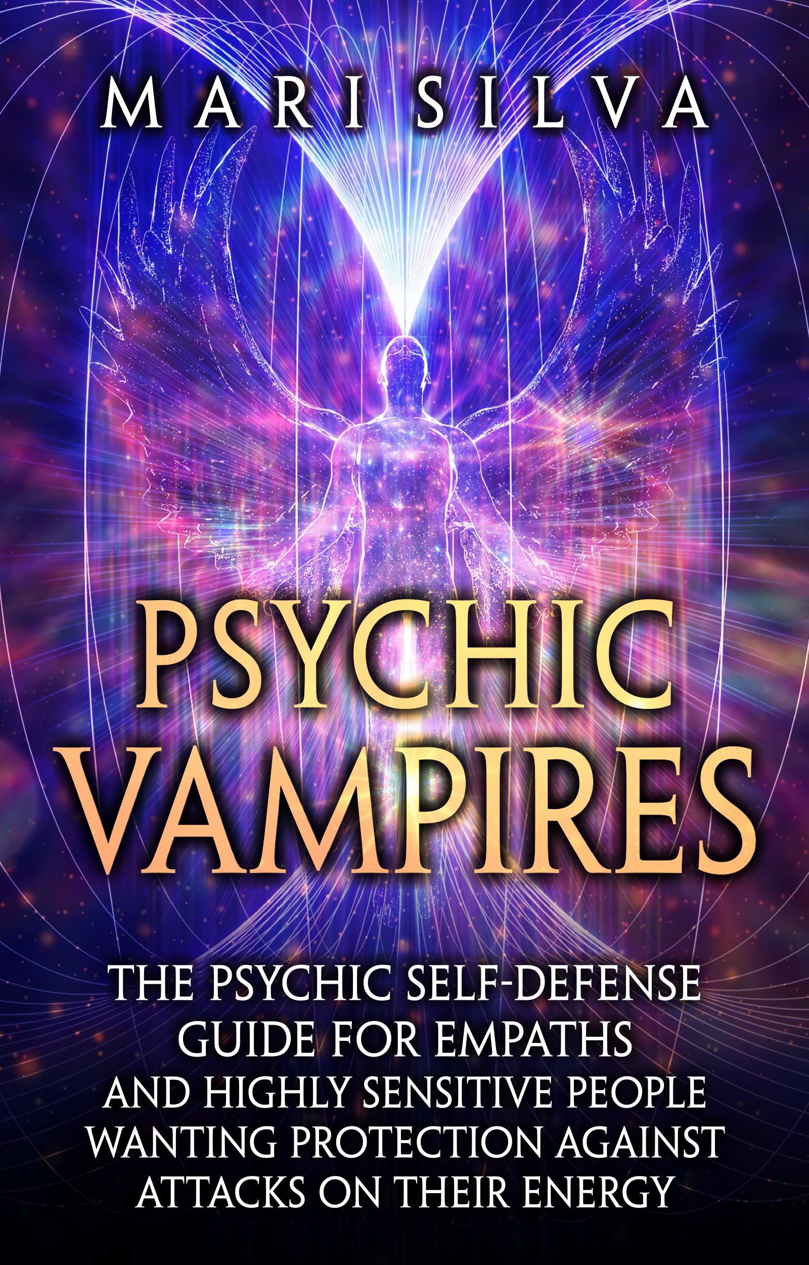psychic-vampires-the-psychic-self-defense-guide-for-empaths-and-highly