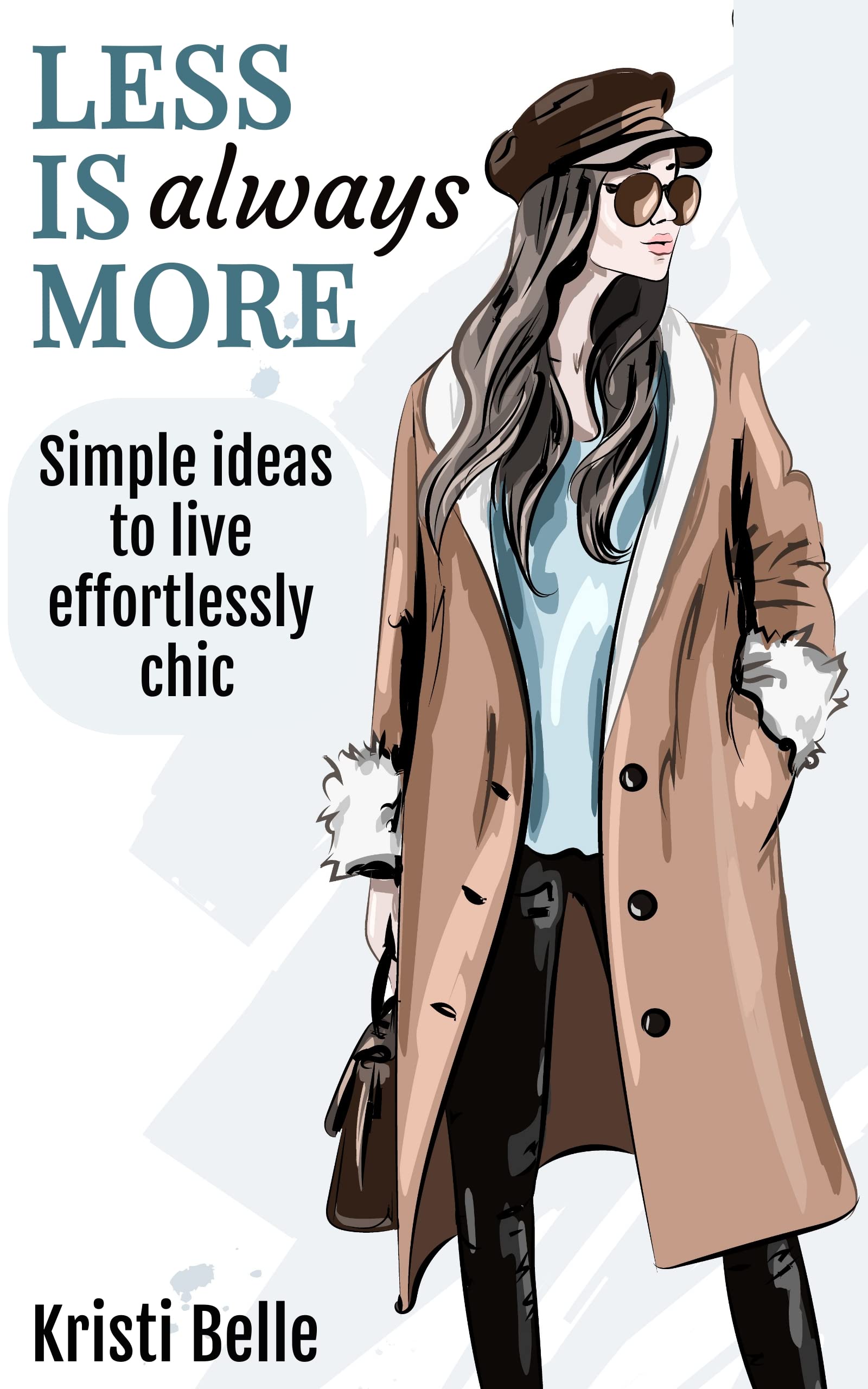 Less is Always More: Simple Ideas to Live Effortlessly Chic