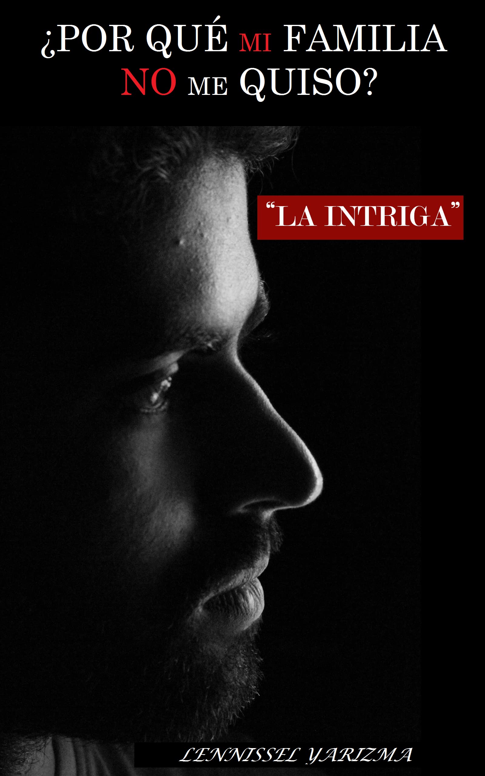 ¿Por qué Mi Familia No Me Quiso?: La Intriga by Lennissel Yarizma ...
