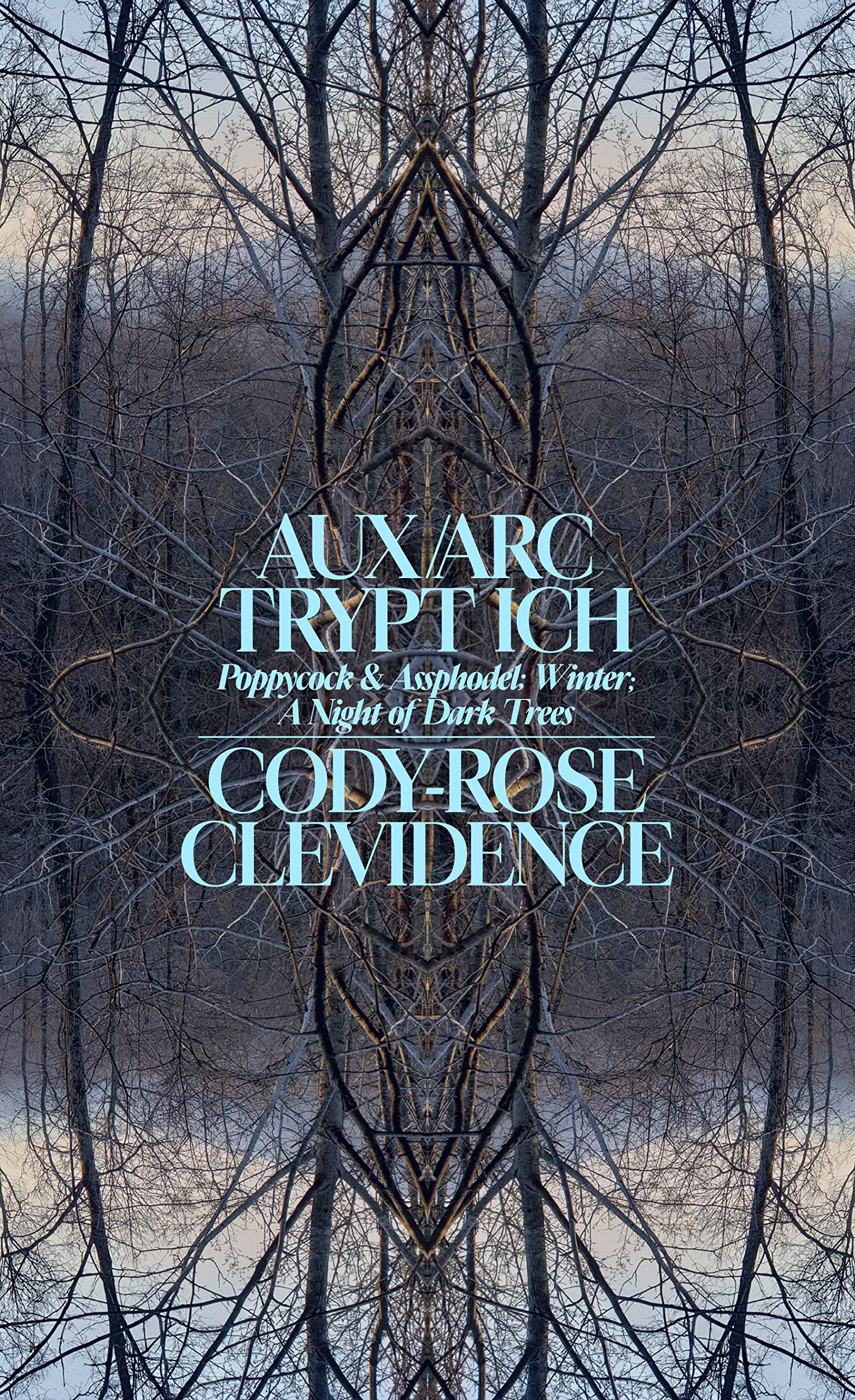 AUX ARC TRYPT ICH: Poppycock and Assphodel; Winter; A Night of Dark Trees