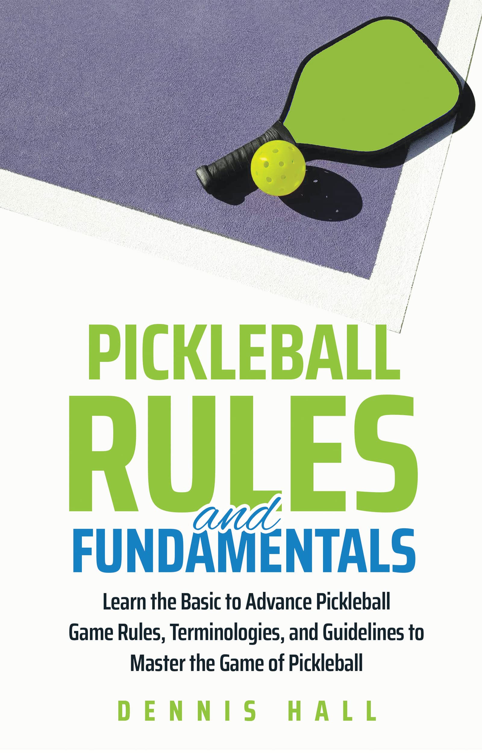 Pickleball Rules and Fundamentals Learn the Basic to Advance