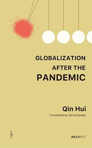 Globalization After the Pandemic: Thoughts on the Coronavirus by Qin ...