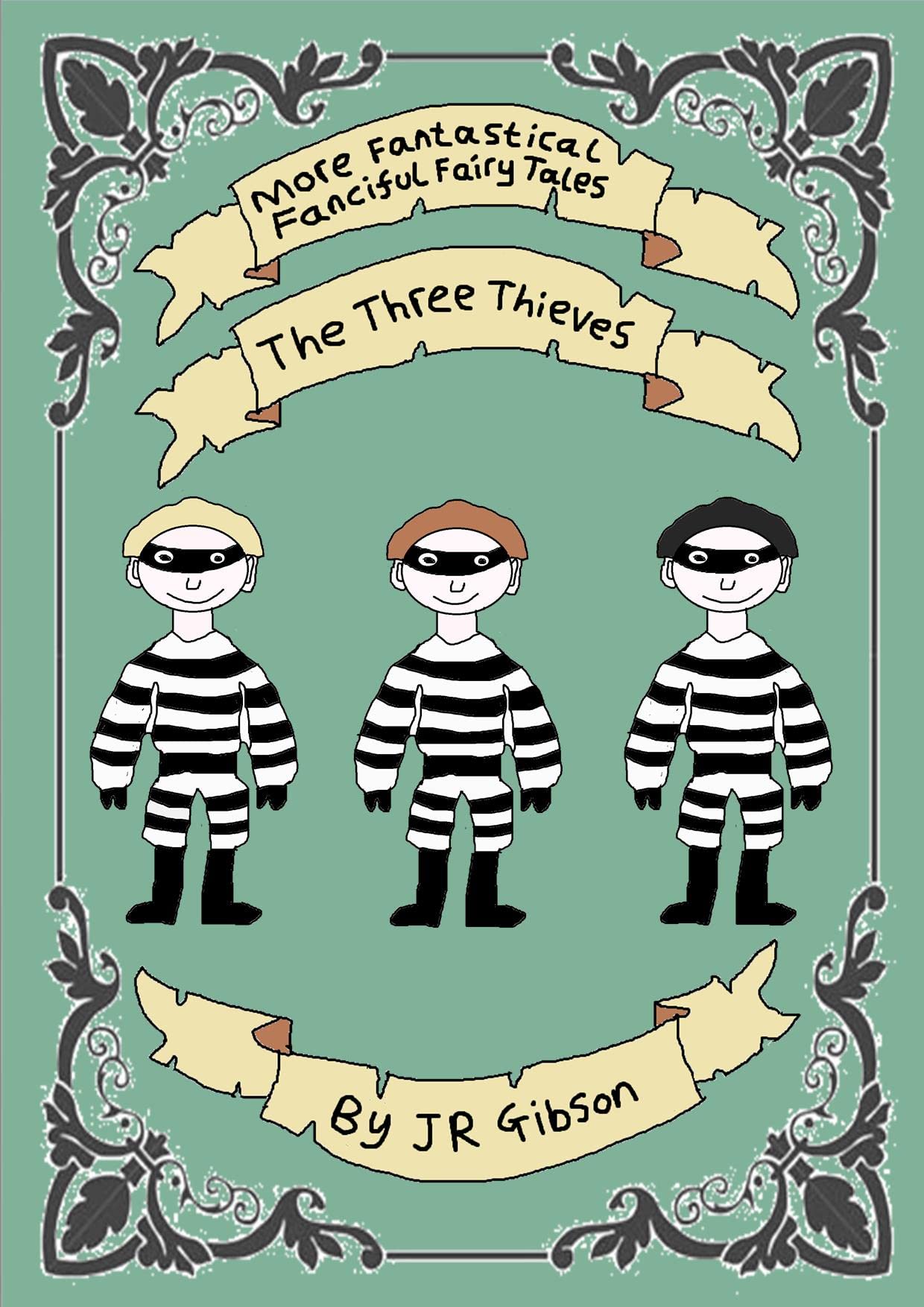 The Three Thieves More Fantastical Fanciful Fairy Tales Fairy tales