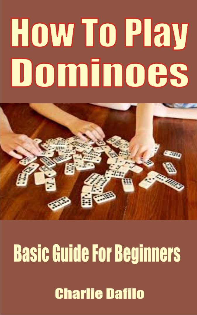 How To Play Dominoes Basic Guide For Beginners by Charlie Dafilo