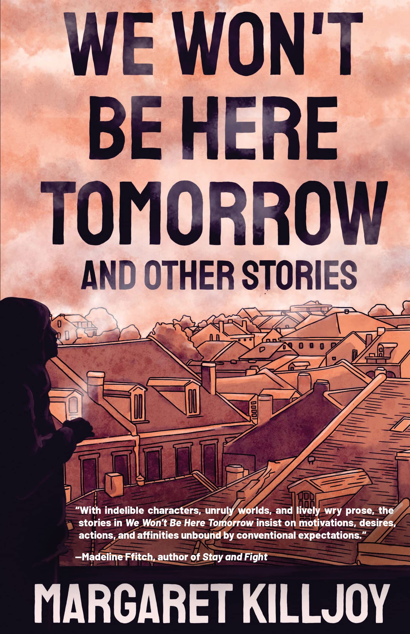 We Won't Be Here Tomorrow and Other Stories