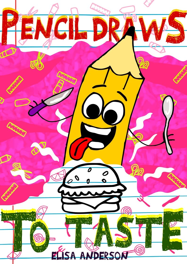 Pencil Draws To Taste: A Funny Interactive Children's Book for Early Readers, Pre-K, 1st and 2nd Grade