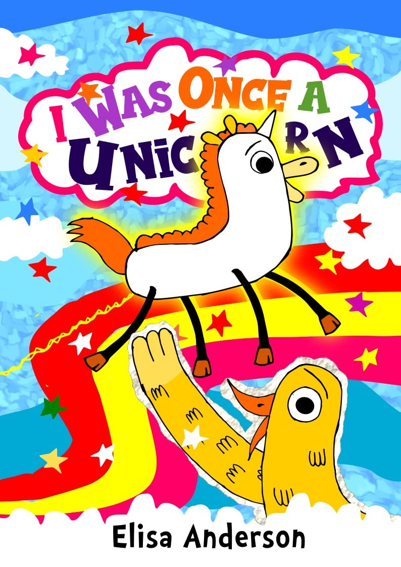 I Was Once a Unicorn : A children's bedtime story for early readers, kindergartners and 1st graders about friendship : A lovely easy to read along tale ...