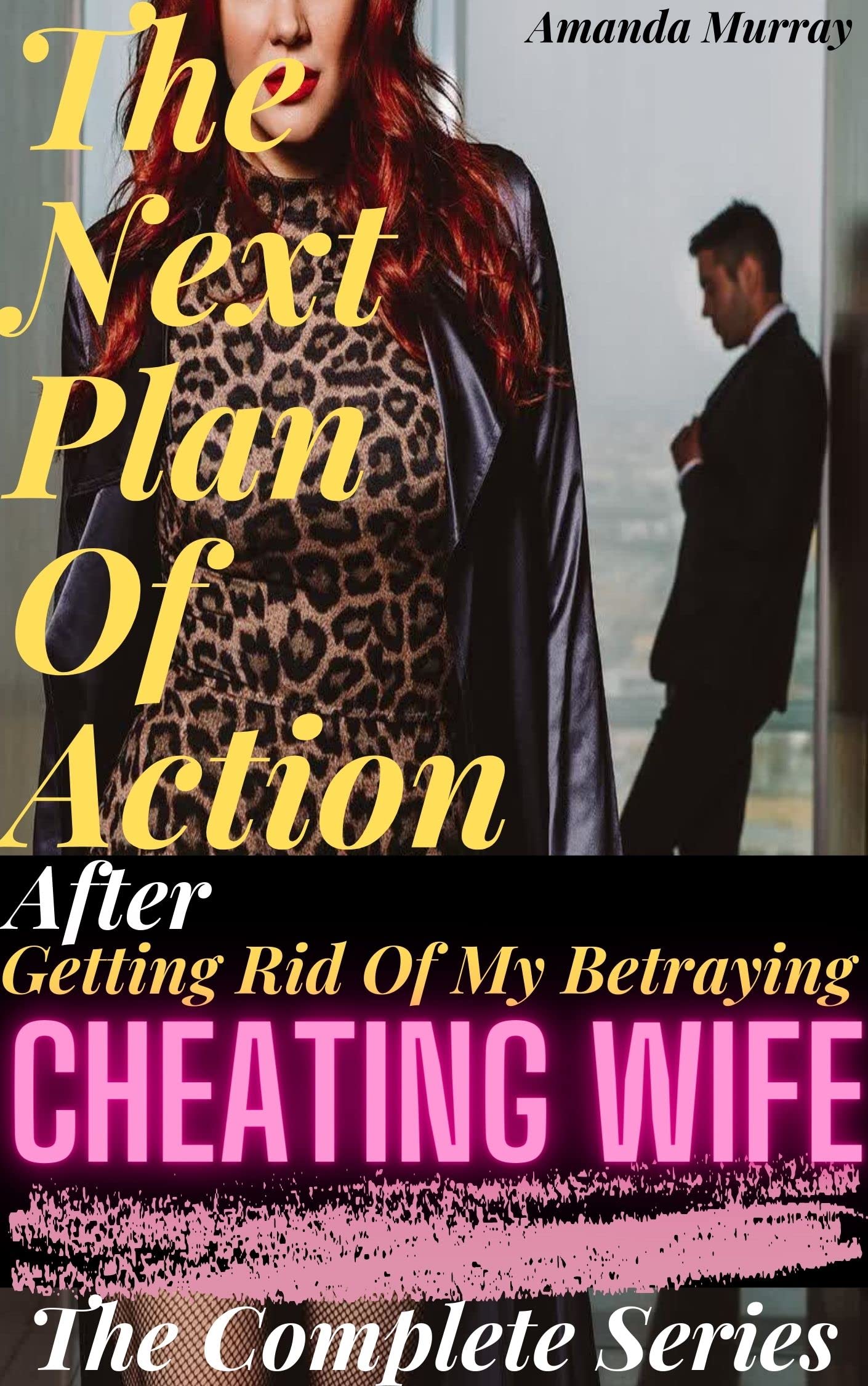 The Next Plan Of Action After Getting Rid Of My Betraying Cheating Wife
