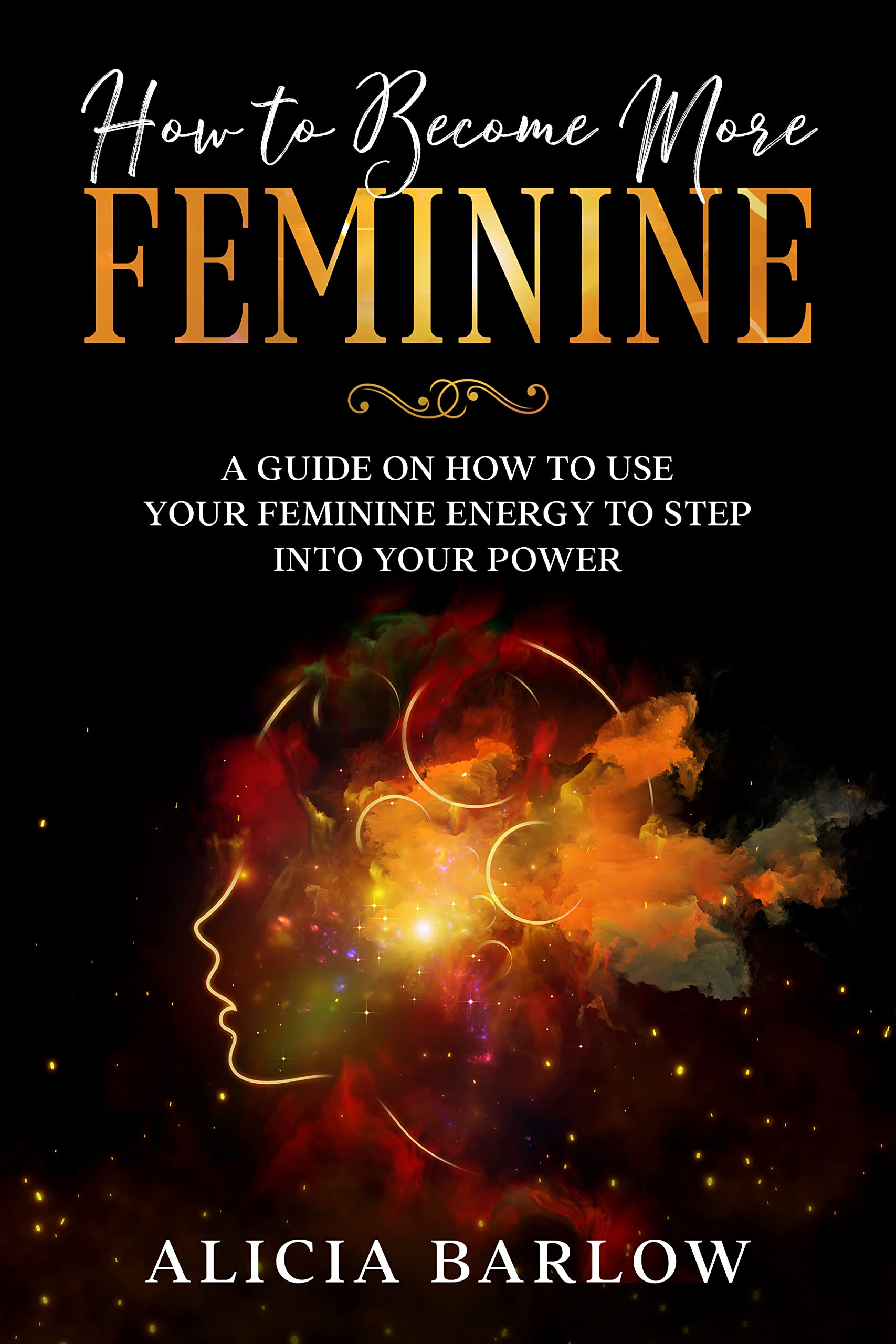 How to become more feminine: A guide on how to use your feminine energy to step into your power