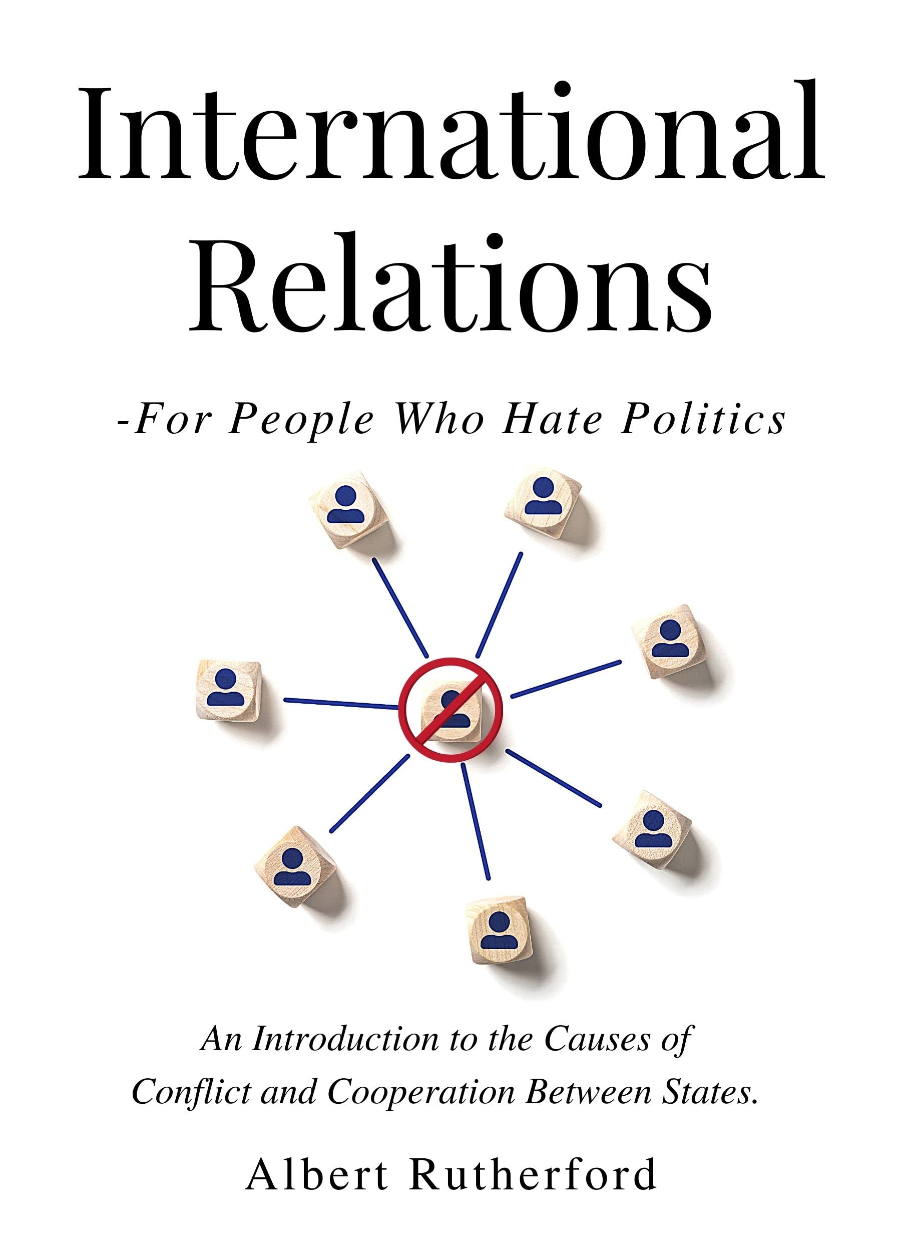 International Relations - For People Who Hate Politics book cover