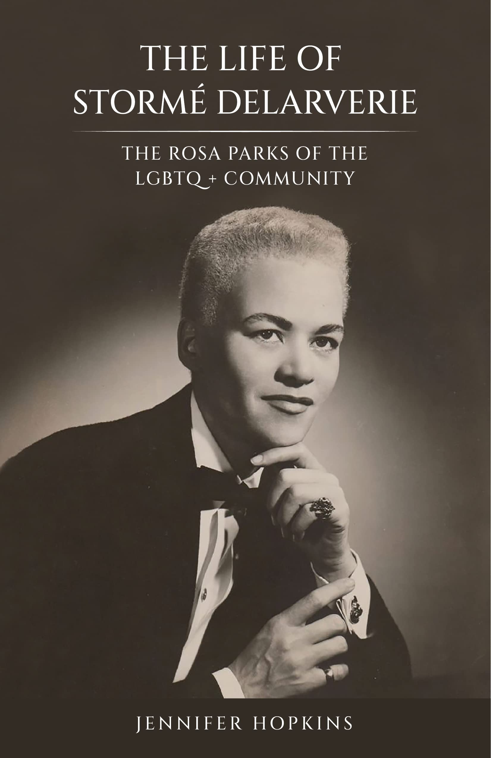 The life of Stormé DeLarverie: The Rosa Parks of the LGBTQ+ community (Unsung heroes of the LGBT history Book 2)