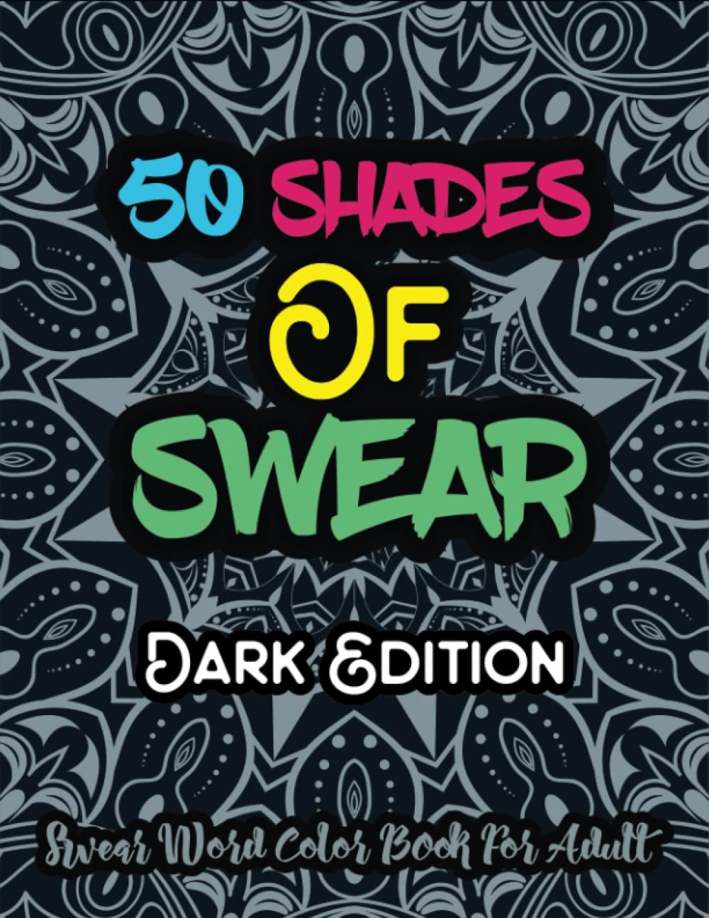50 SHADES OF SWEAR: Swear Word Color Book For Adult | A Motivating Cuss ...