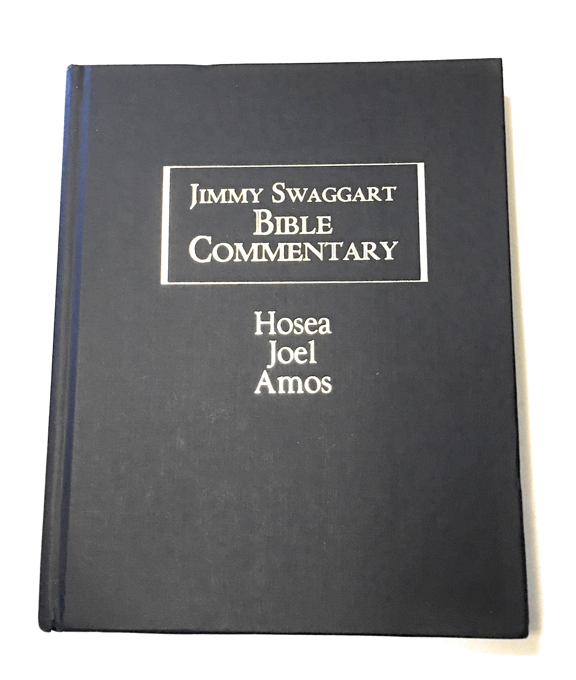 Jimmy Swaggart Bible Commentary; Hosea; Joel; Amos by Jimmy Swaggart