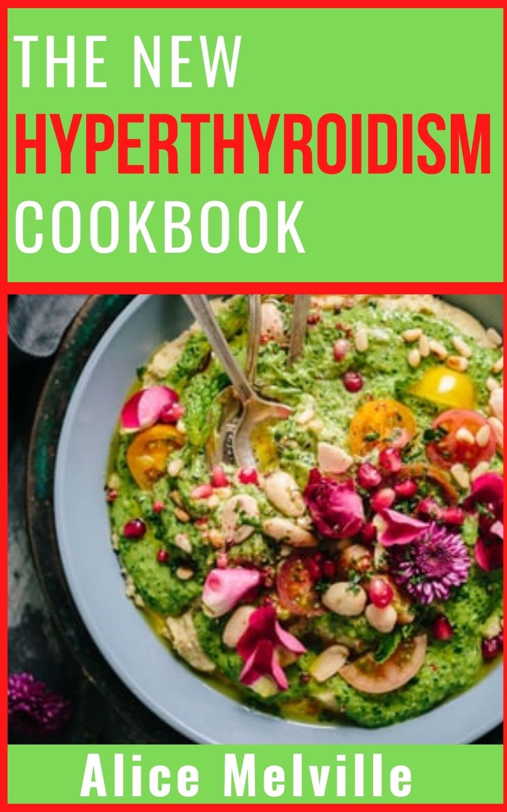 THE NEW HYPERTHYROIDISM COOKBOOK A Nutritional, Medical and Surgical