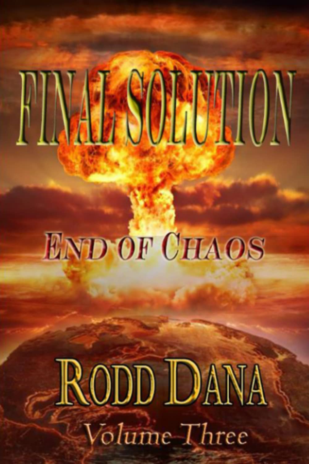 Final Solution: End of Chaos (Orion Files Trilogy 1-2-3) by Rodd Dana ...