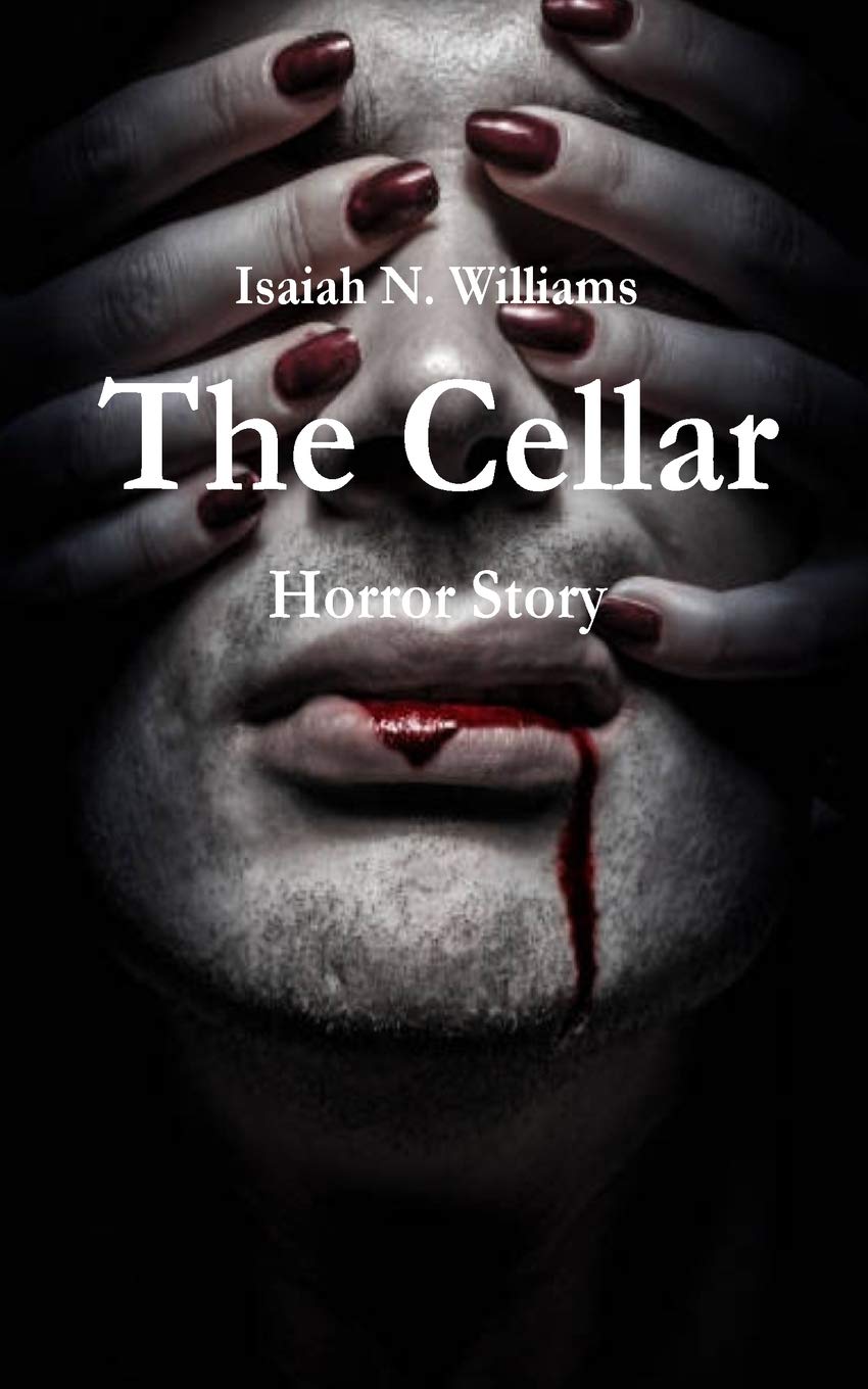 The Cellar Horror Story by Isaiah N. Williams Goodreads