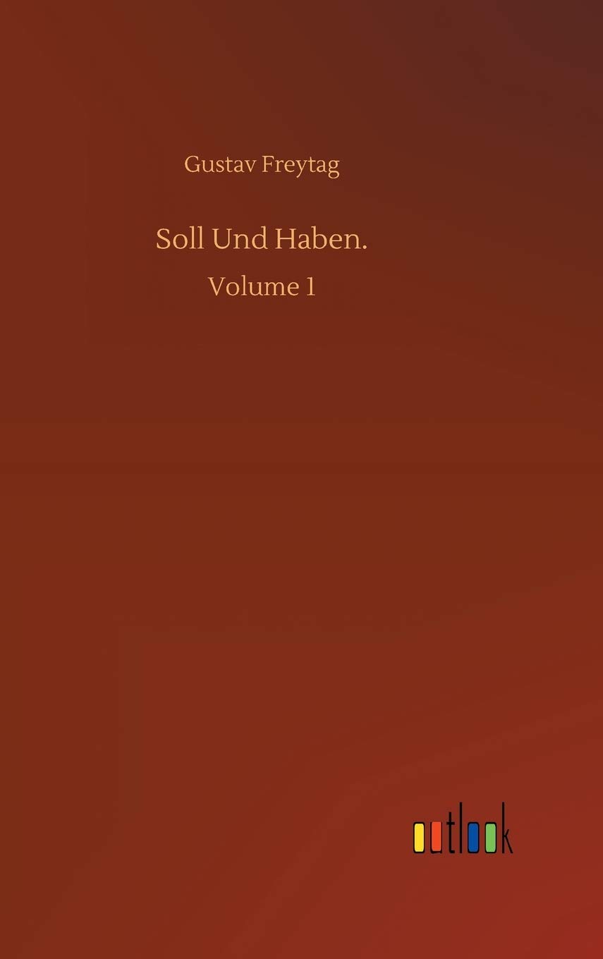 Soll Und Haben Gustav Freytag Soll Und Haben.: Volume 1 by Gustav Freytag | Goodreads