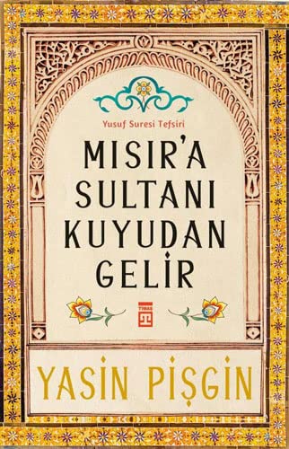 Misir'a Sultani Kuyudan Gelir;Yusuf Suresi Tefsiri